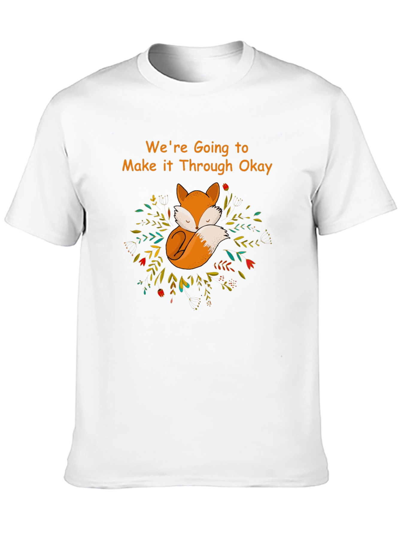 Cozy Fox Graphic T-Shirt - Were Going to Make it Through Okay