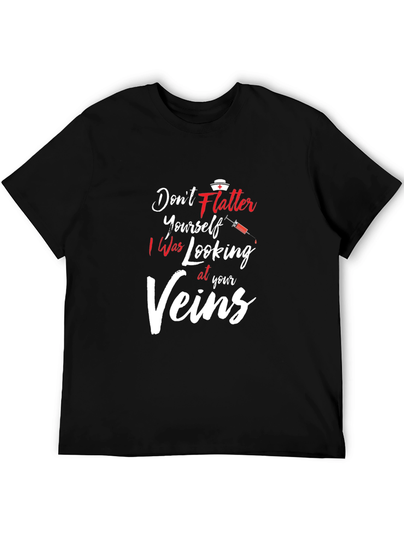 Dont Flatter Yourself Nurse T-Shirt