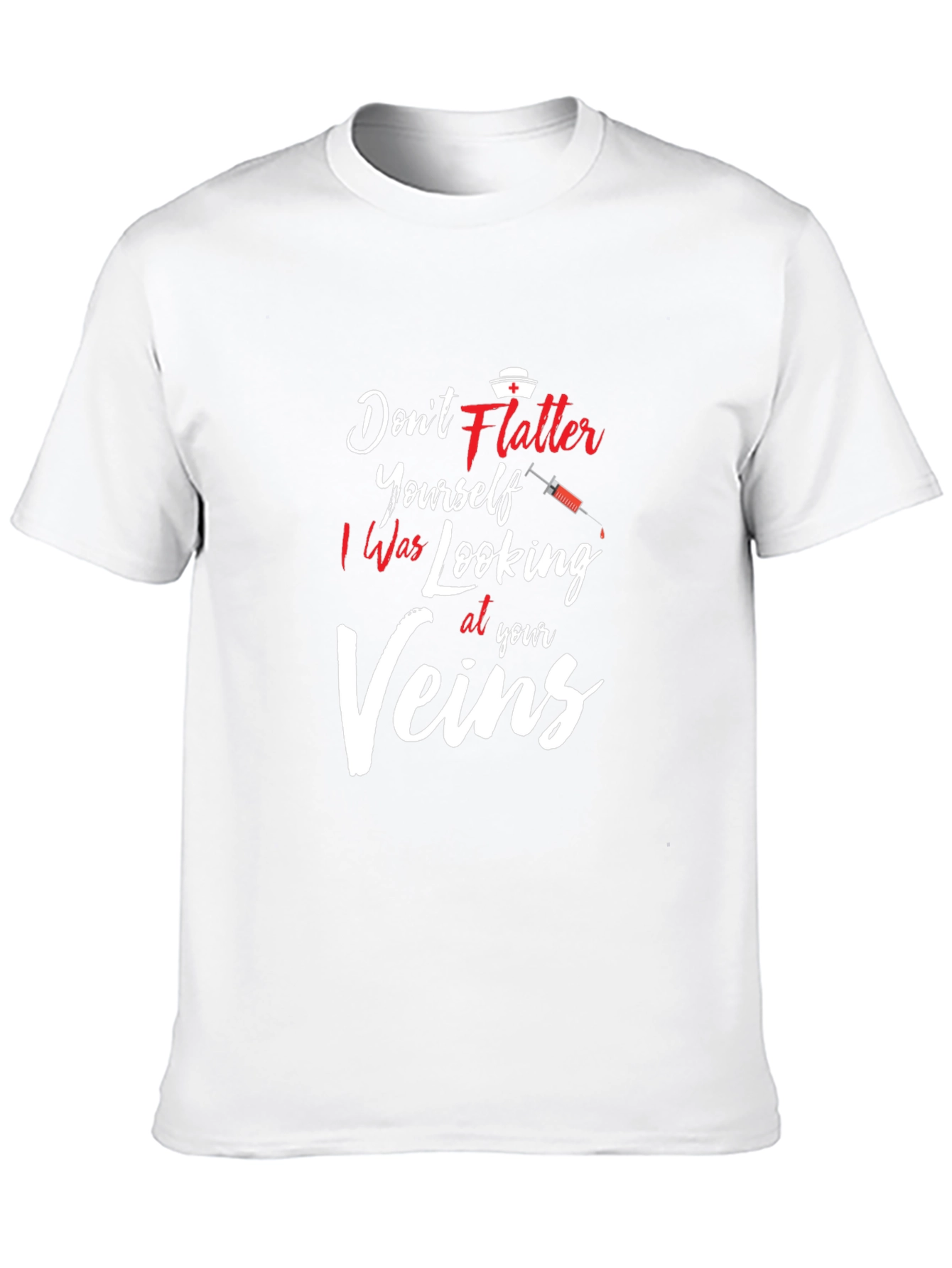 Dont Flatter Yourself Nurse T-Shirt