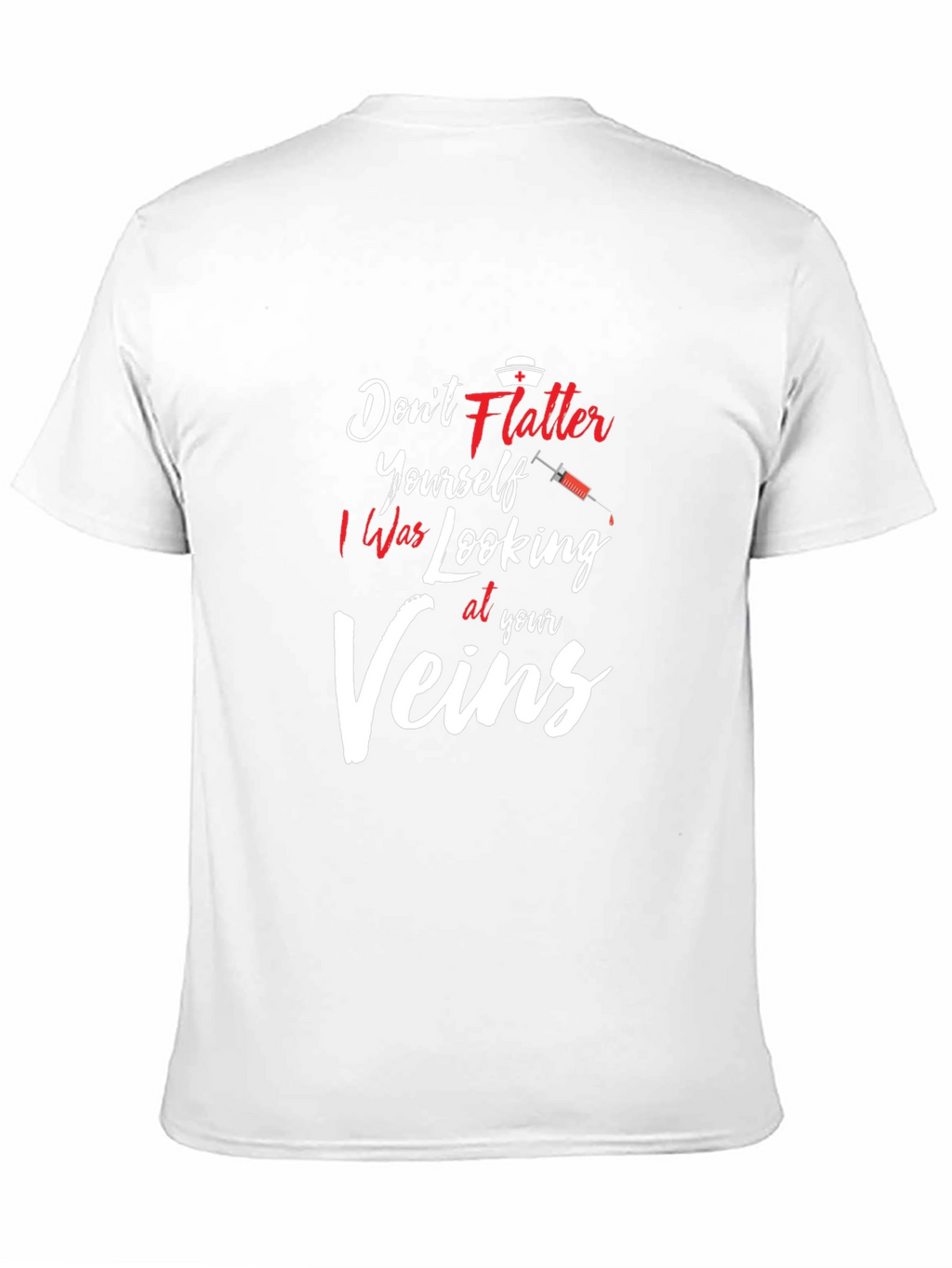 Dont Flatter Yourself Nurse T-Shirt
