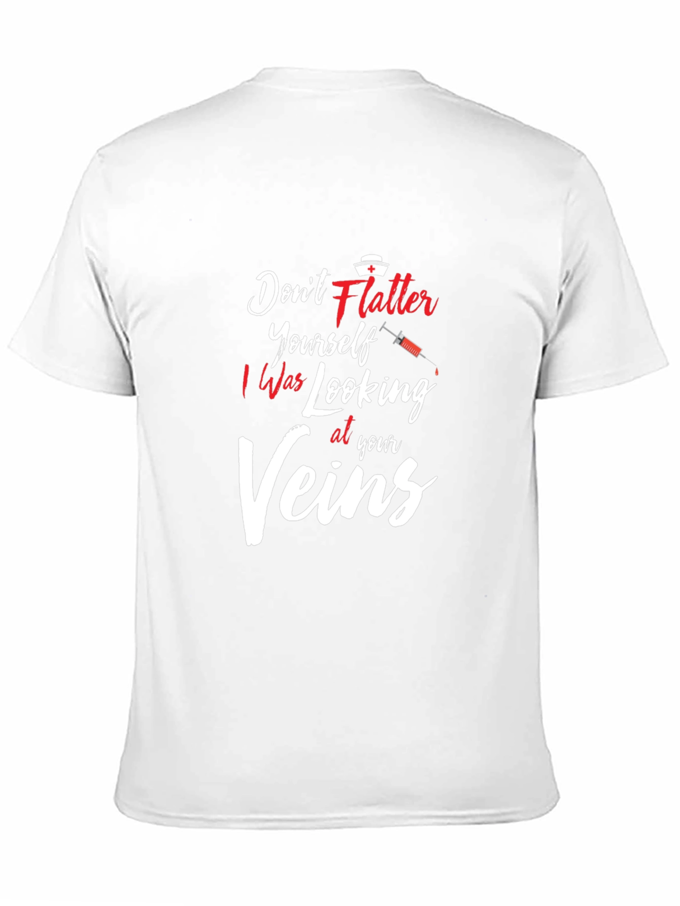 Dont Flatter Yourself Nurse T-Shirt