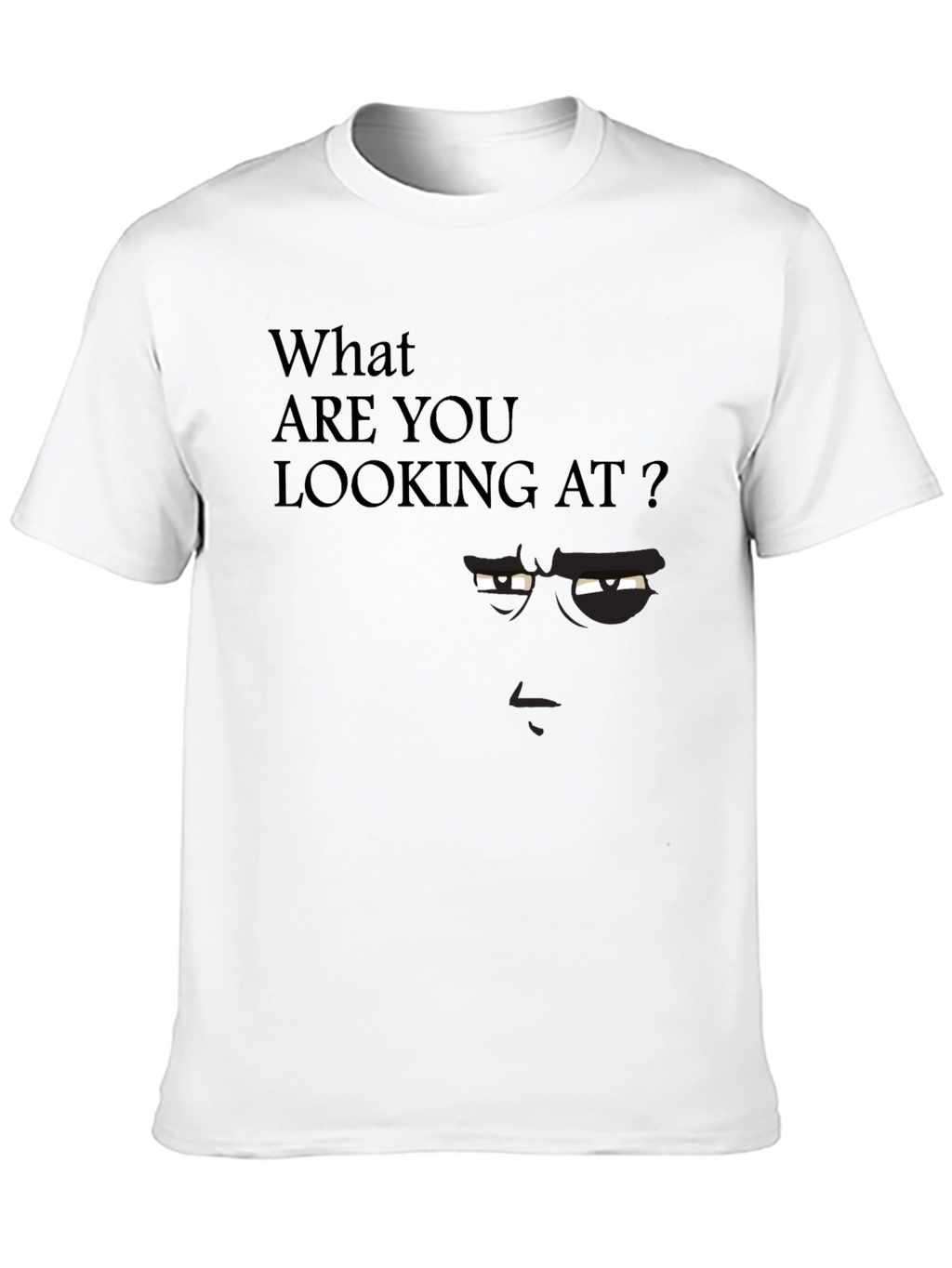 What Are You Looking At? Graphic Tee