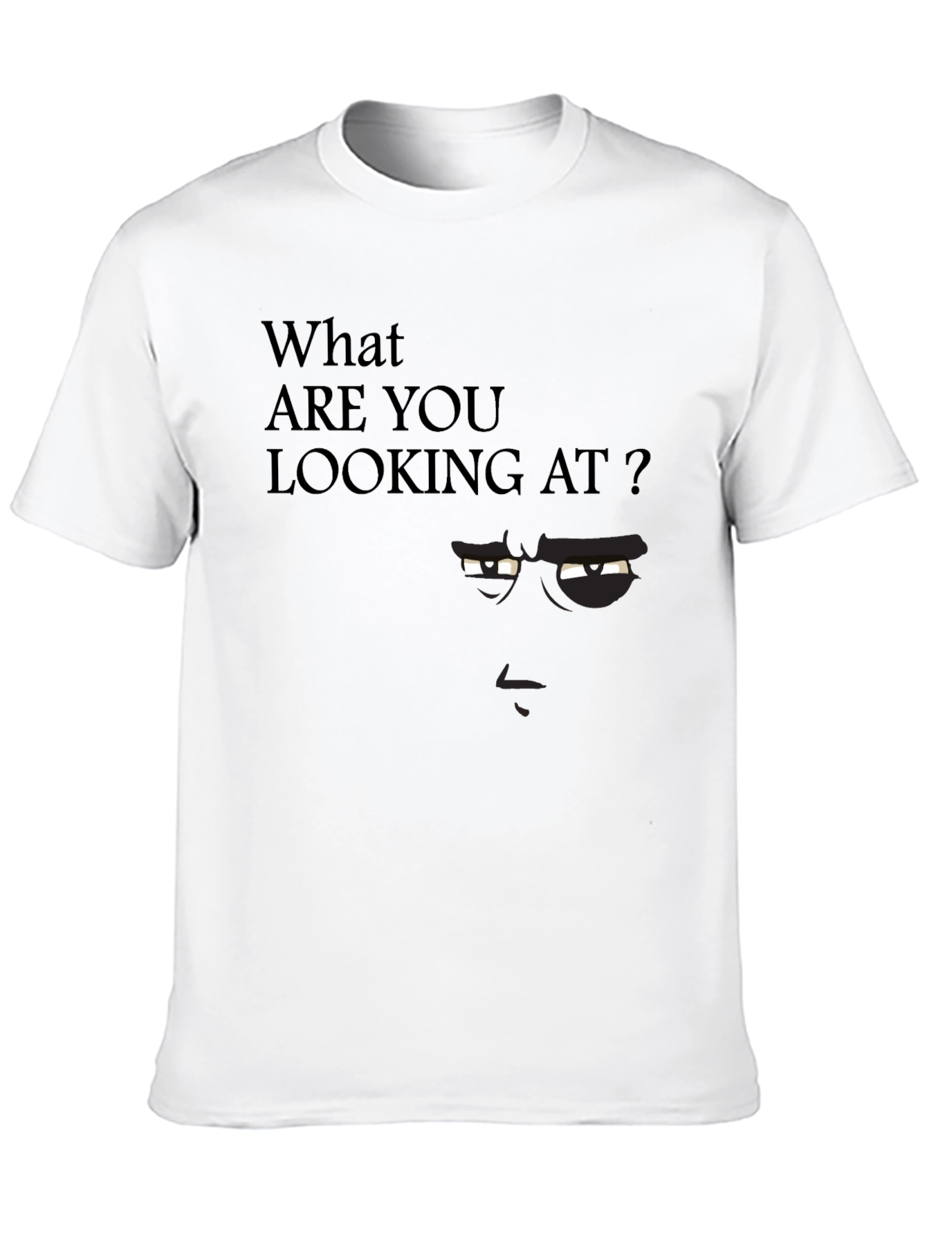 What Are You Looking At? Graphic Tee