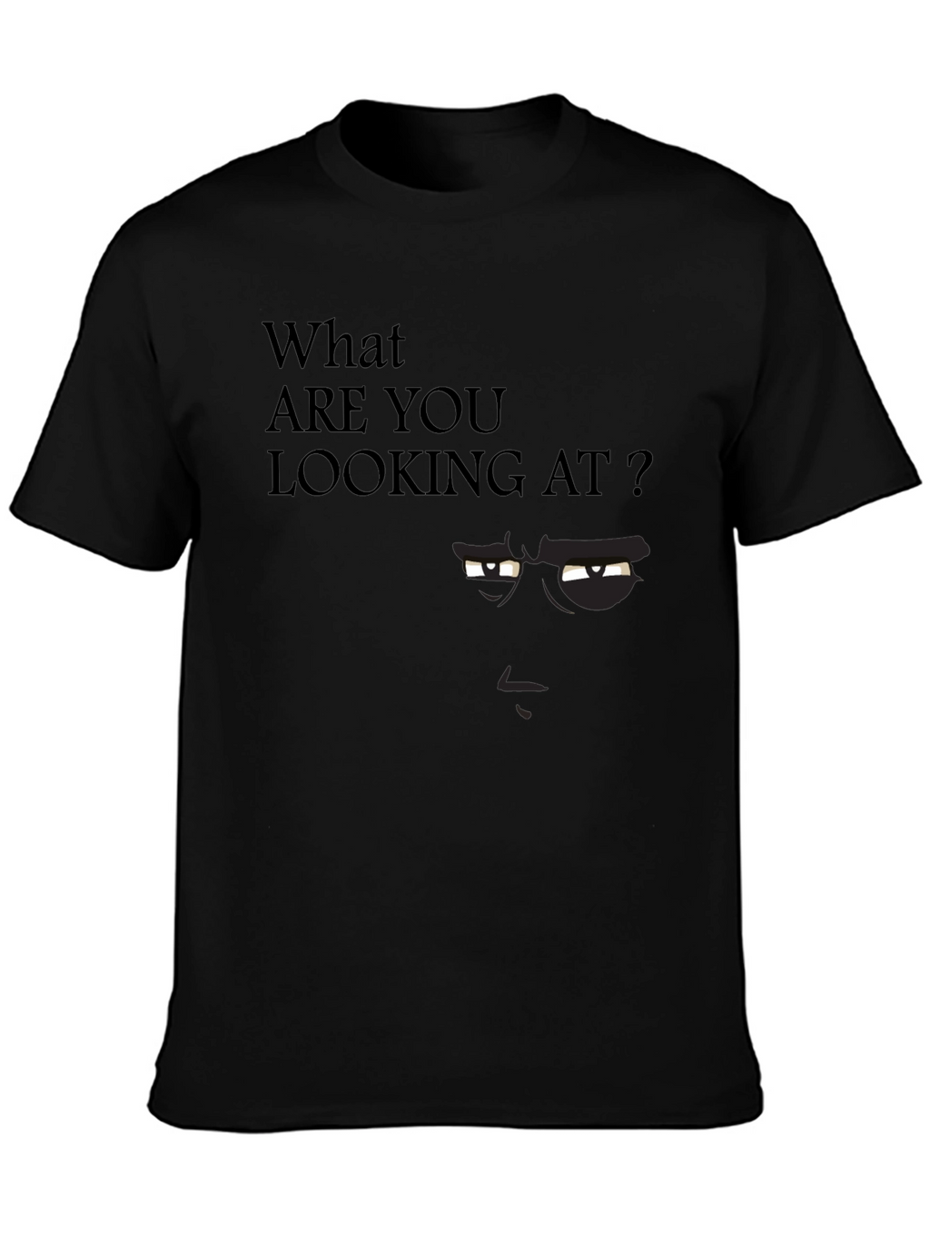 What Are You Looking At? Graphic Tee