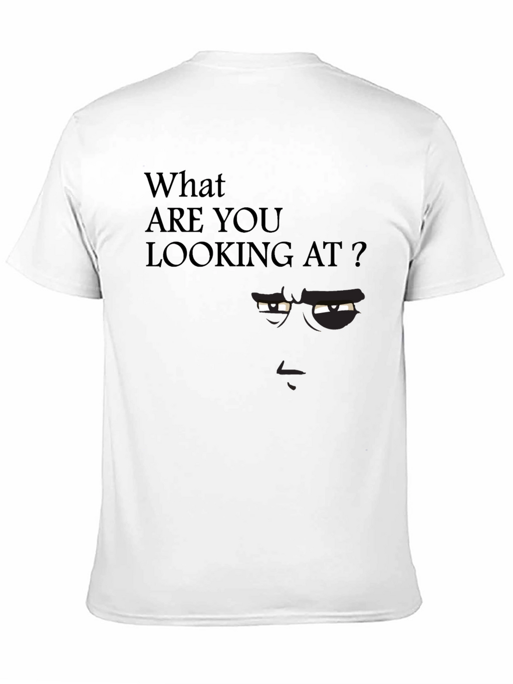 What Are You Looking At? Graphic Tee