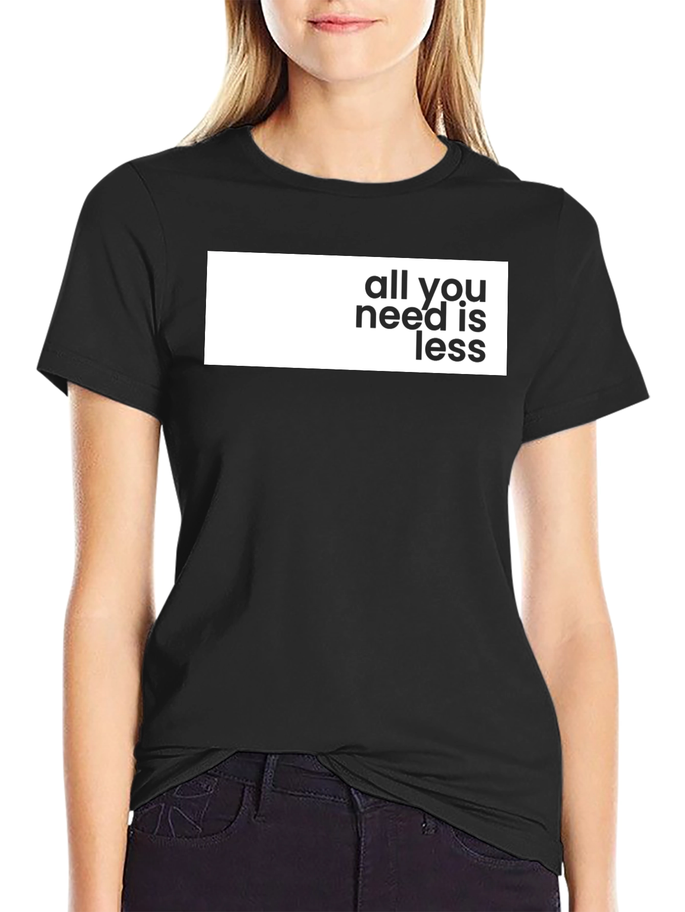 All You Need Is Less Graphic Tee - Stylish Black T-Shirt