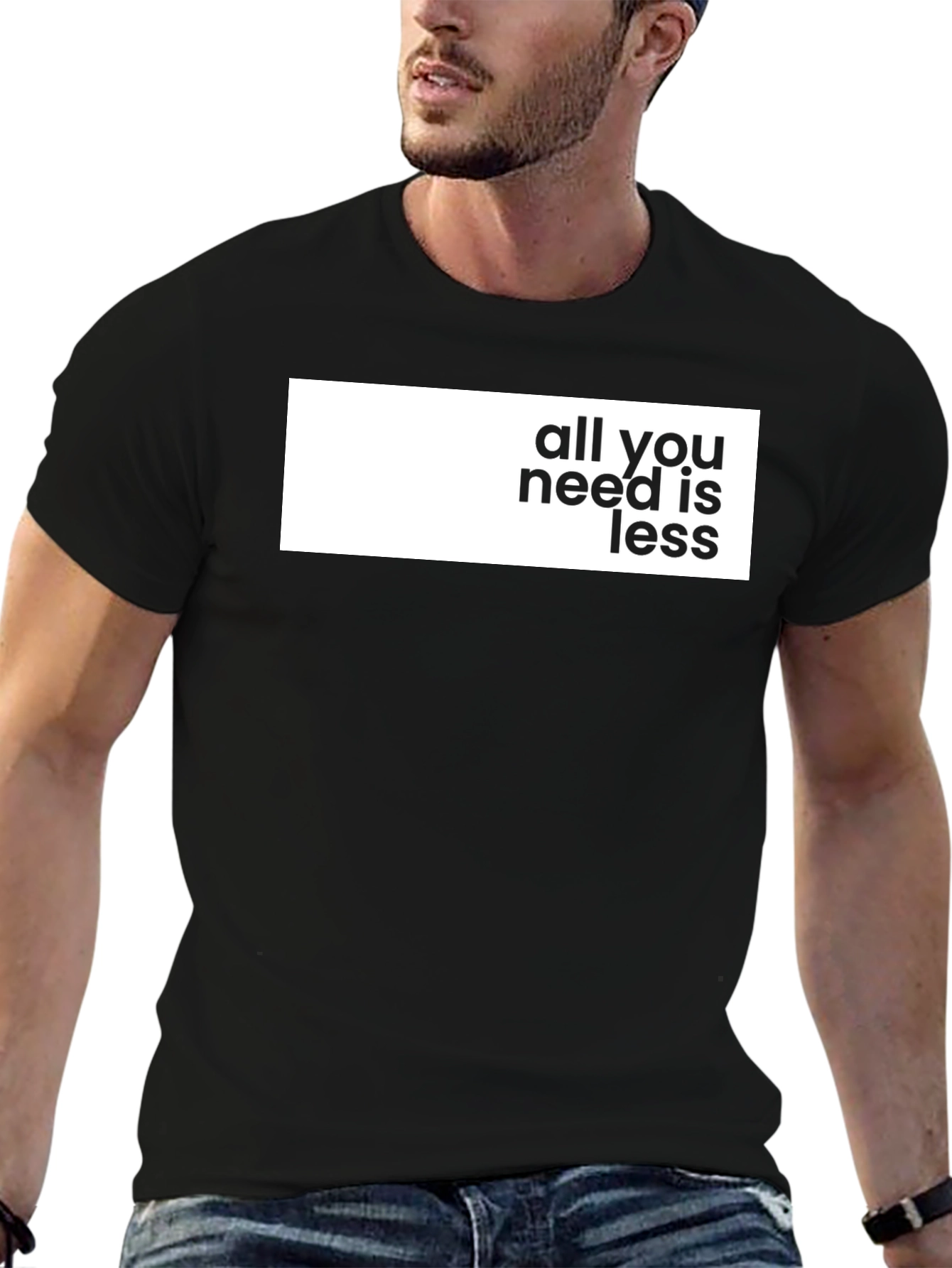 All You Need Is Less Graphic Tee - Stylish Black T-Shirt