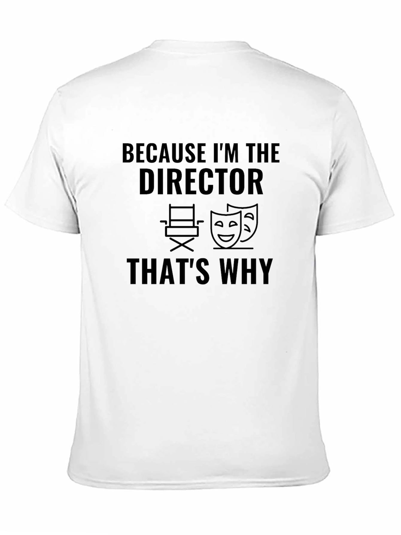 Director T-Shirt - Because Im The Director Thats Why!
