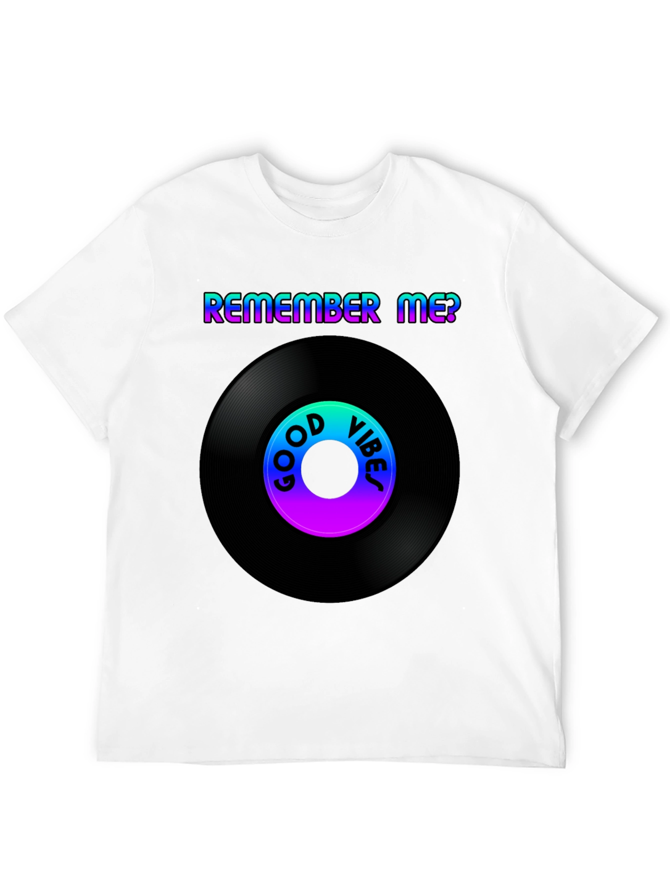 Remember Me? Good Vibes Retro Vinyl Record Graphic Tee