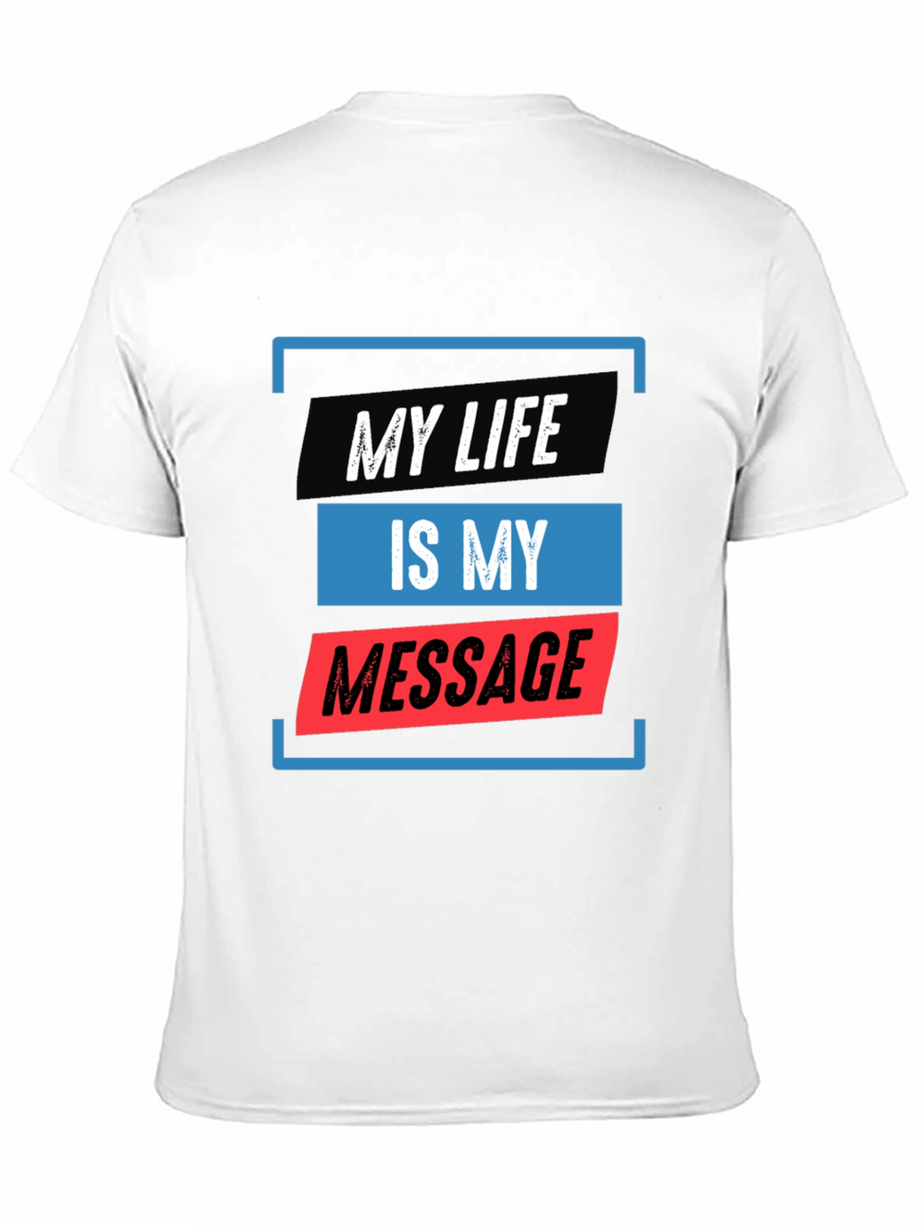 My Life Is My Message Graphic Tee