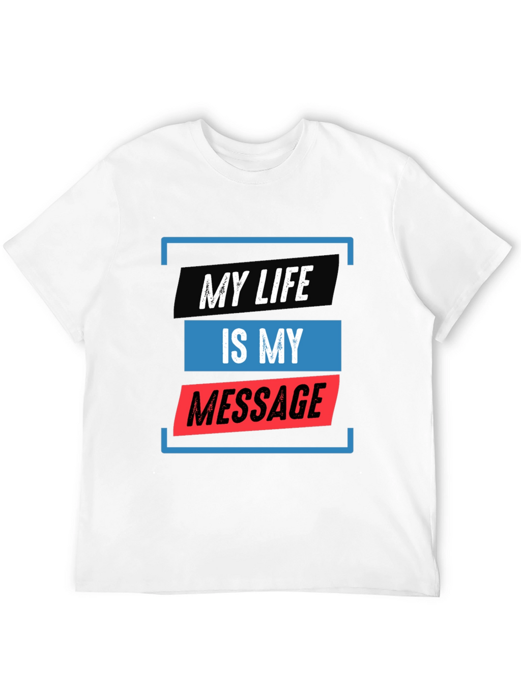 My Life Is My Message Graphic Tee