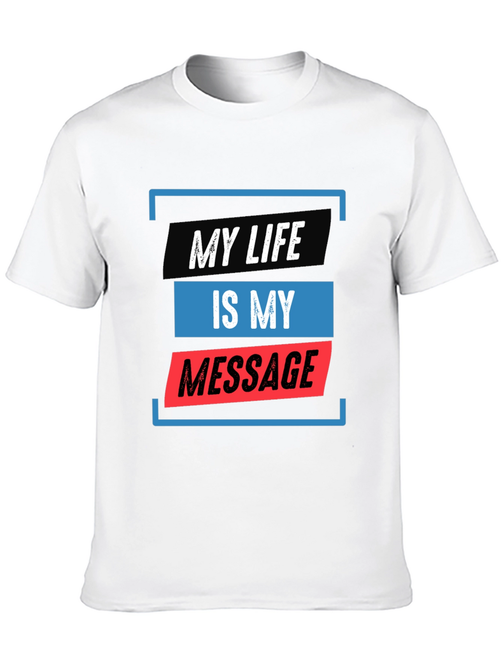 My Life Is My Message Graphic Tee