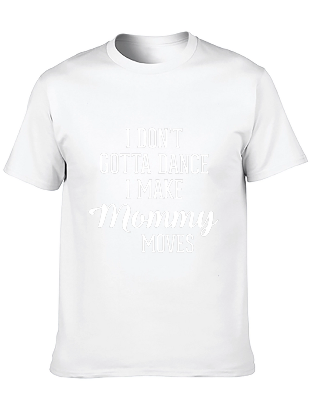 I Make Mommy Moves Graphic Tee
