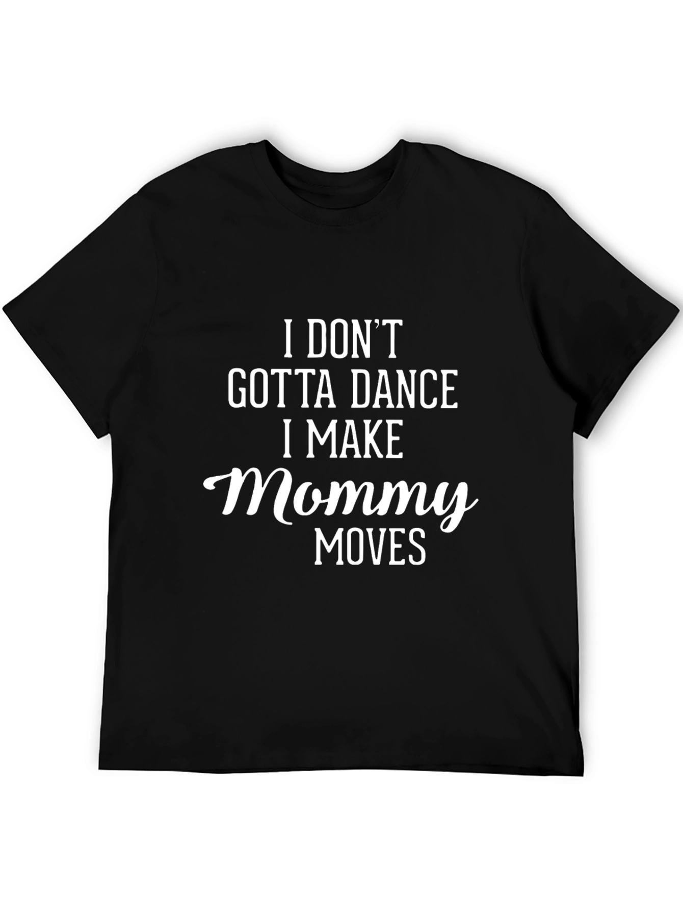 I Make Mommy Moves Graphic Tee