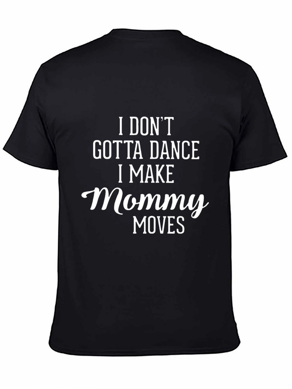 I Make Mommy Moves Graphic Tee