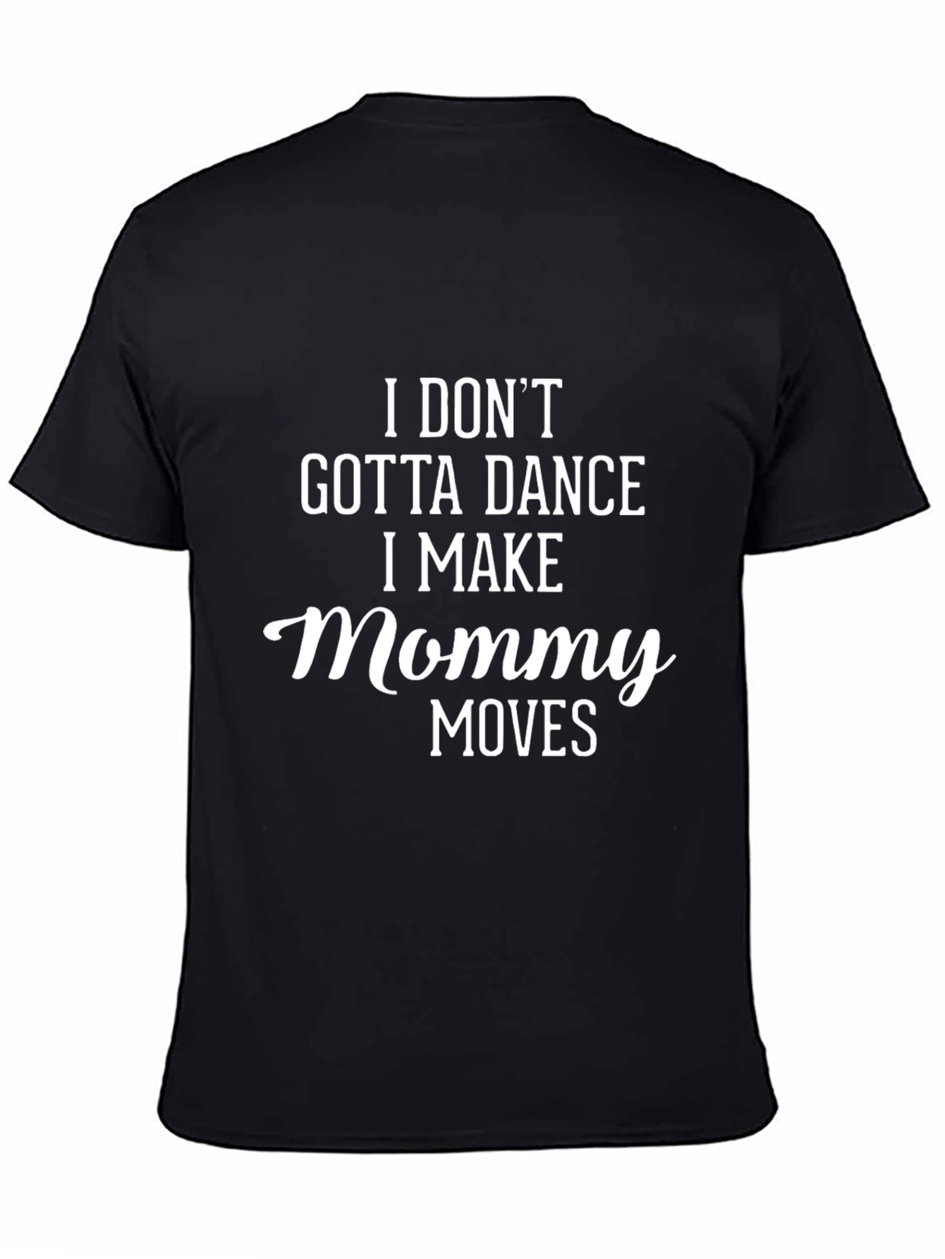 I Make Mommy Moves Graphic Tee