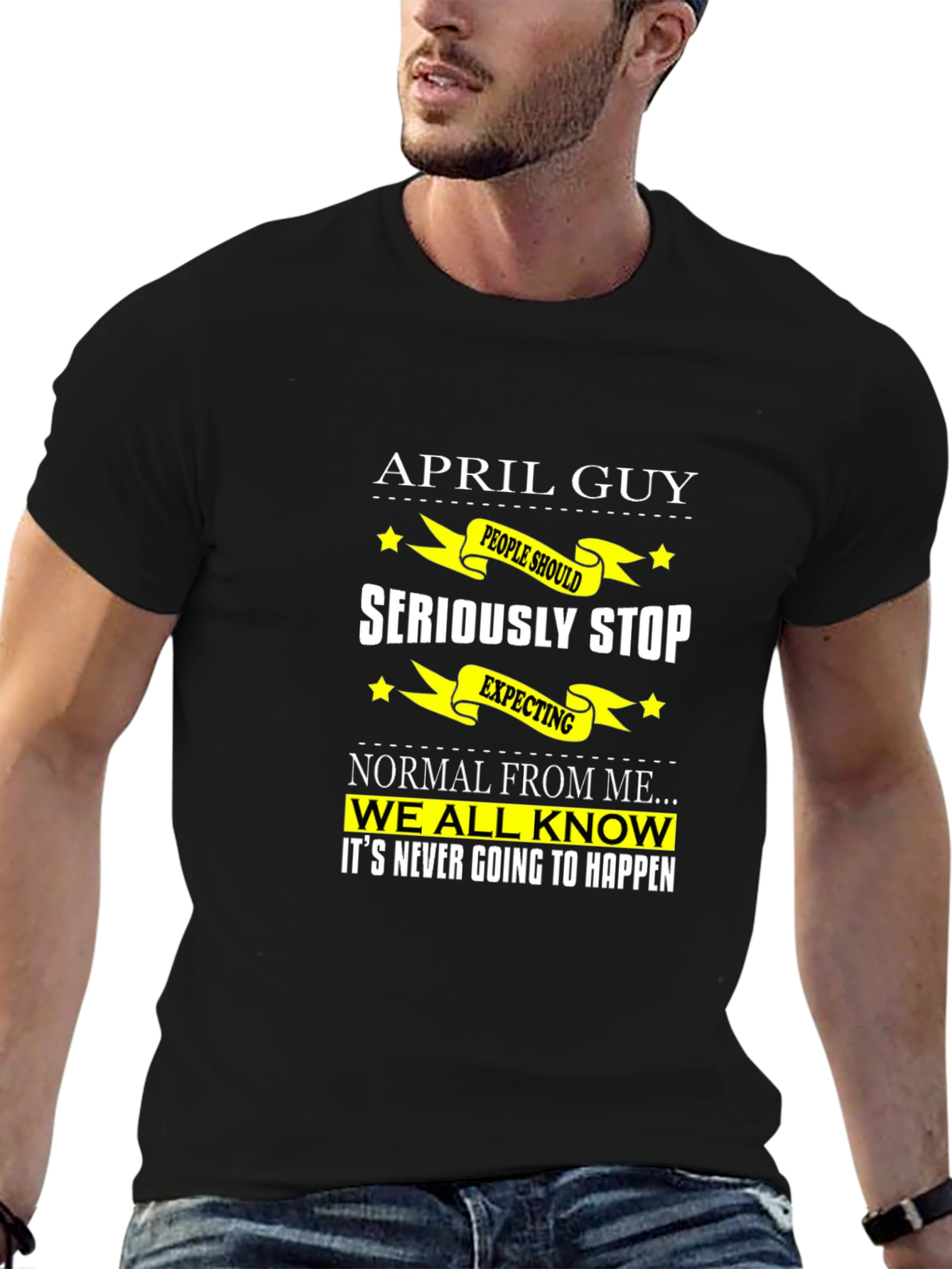 April Guy T-Shirt: Funny Birthday Gift for April Born