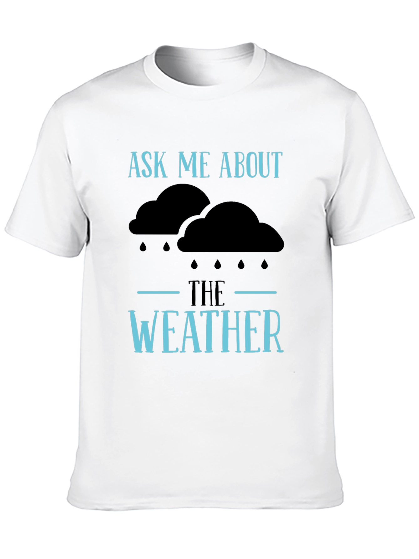 Ask Me About The Weather T-Shirt - Funny Conversation Starter