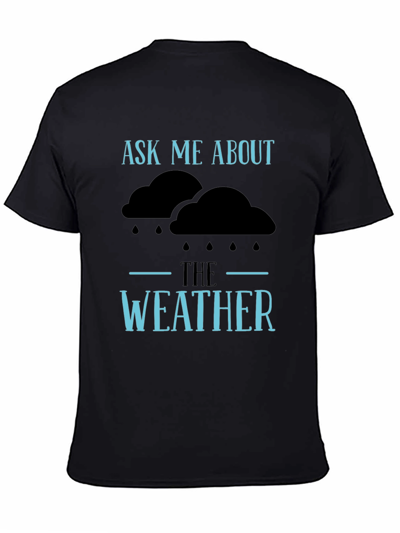 Ask Me About The Weather T-Shirt - Funny Conversation Starter