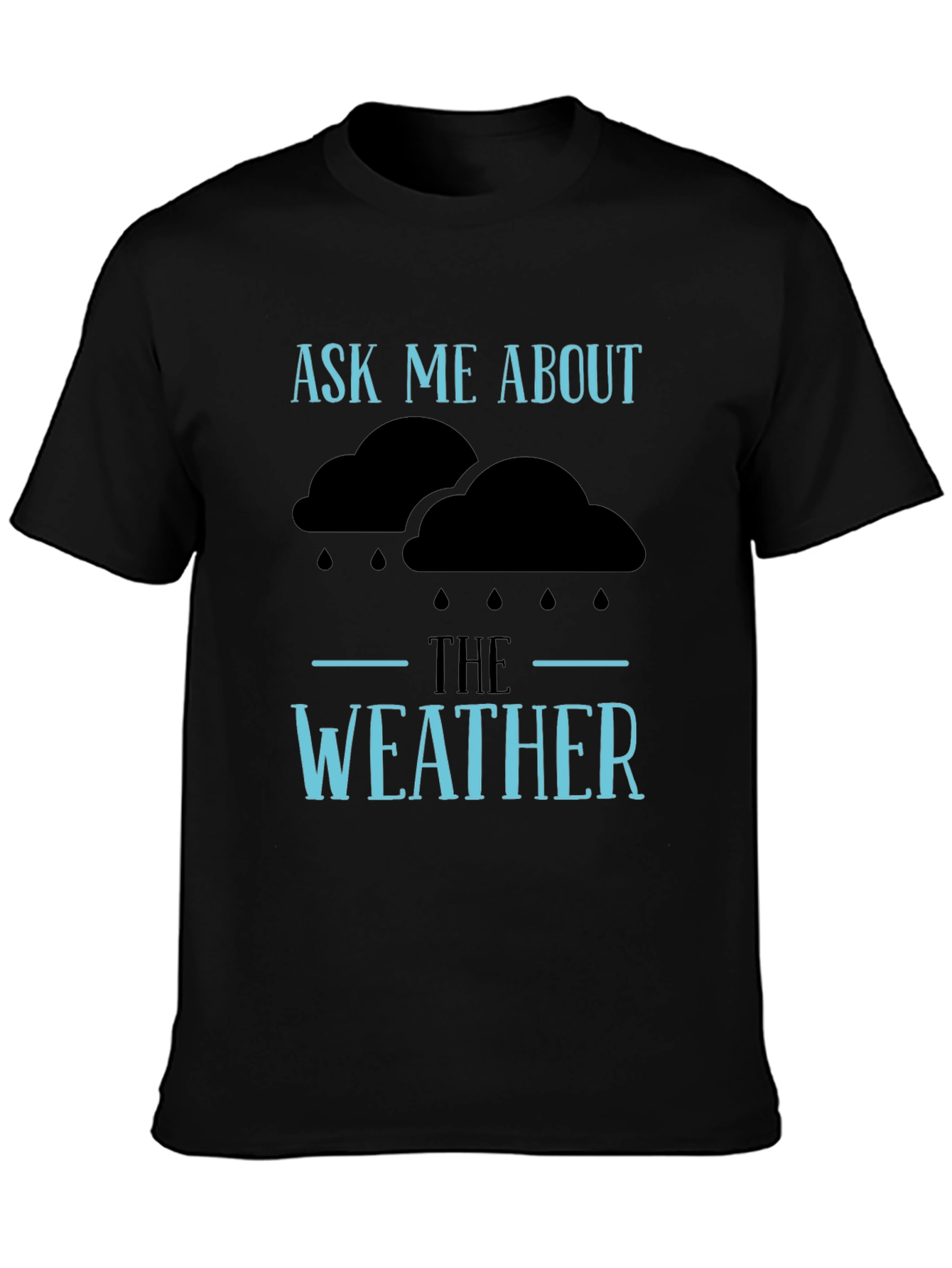 Ask Me About The Weather T-Shirt - Funny Conversation Starter