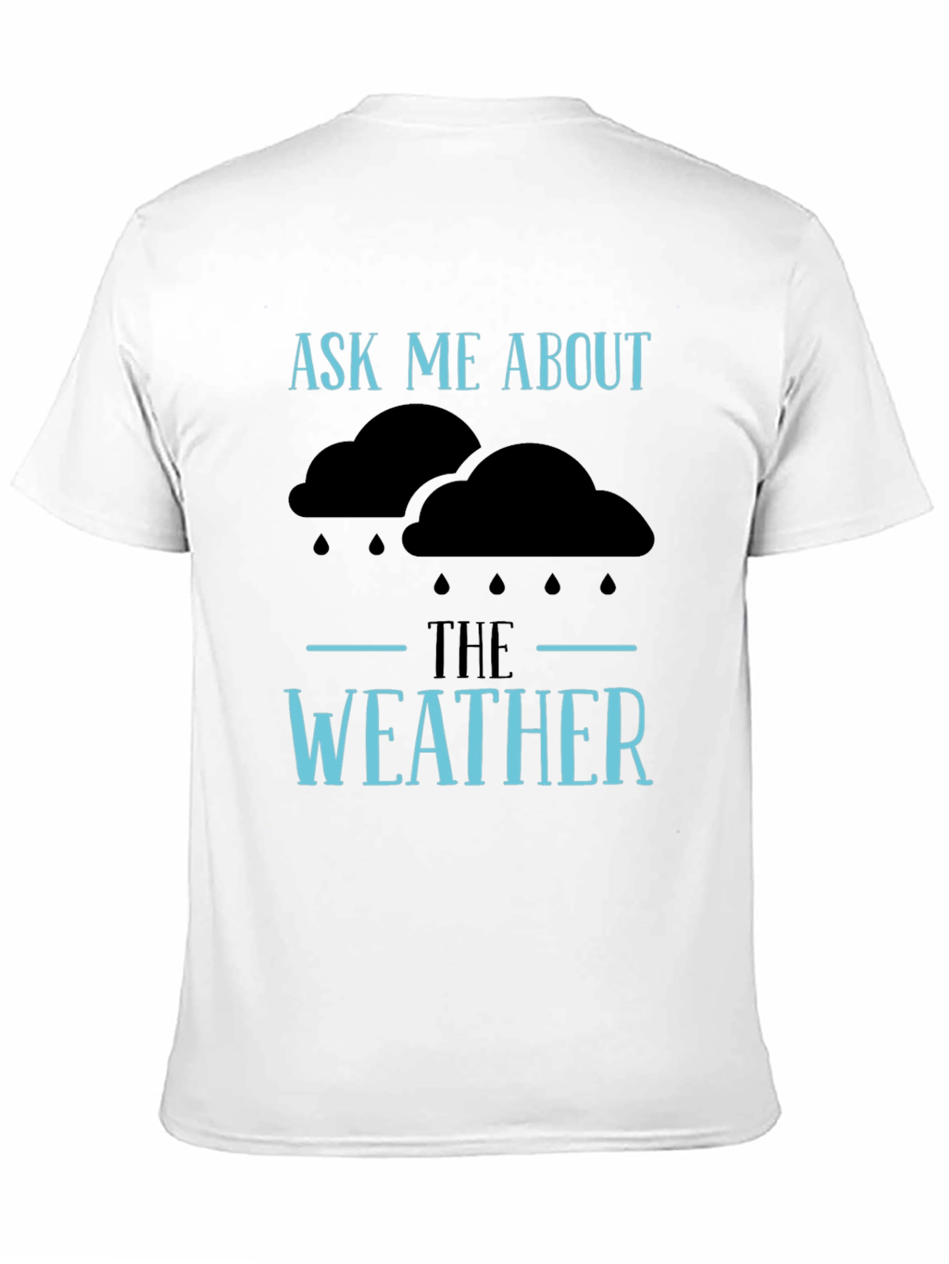 Ask Me About The Weather T-Shirt - Funny Conversation Starter