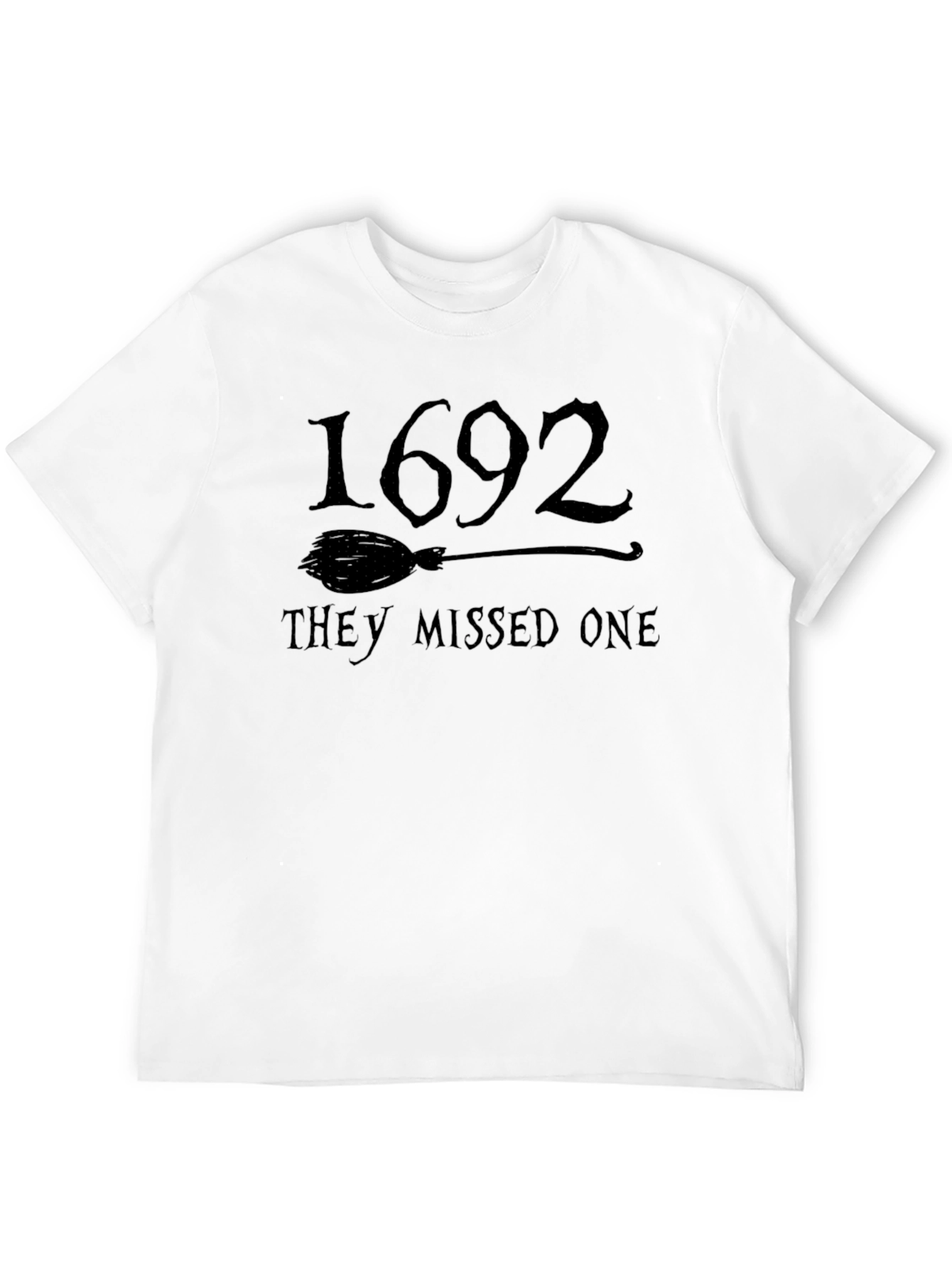 1692 They Missed One T-Shirt