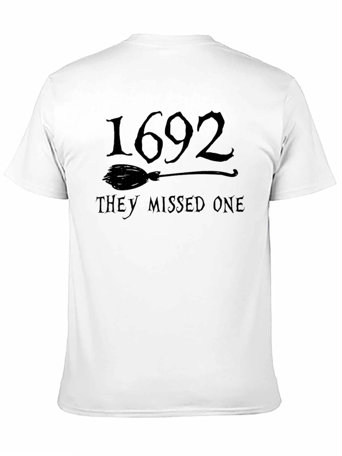 1692 They Missed One T-Shirt