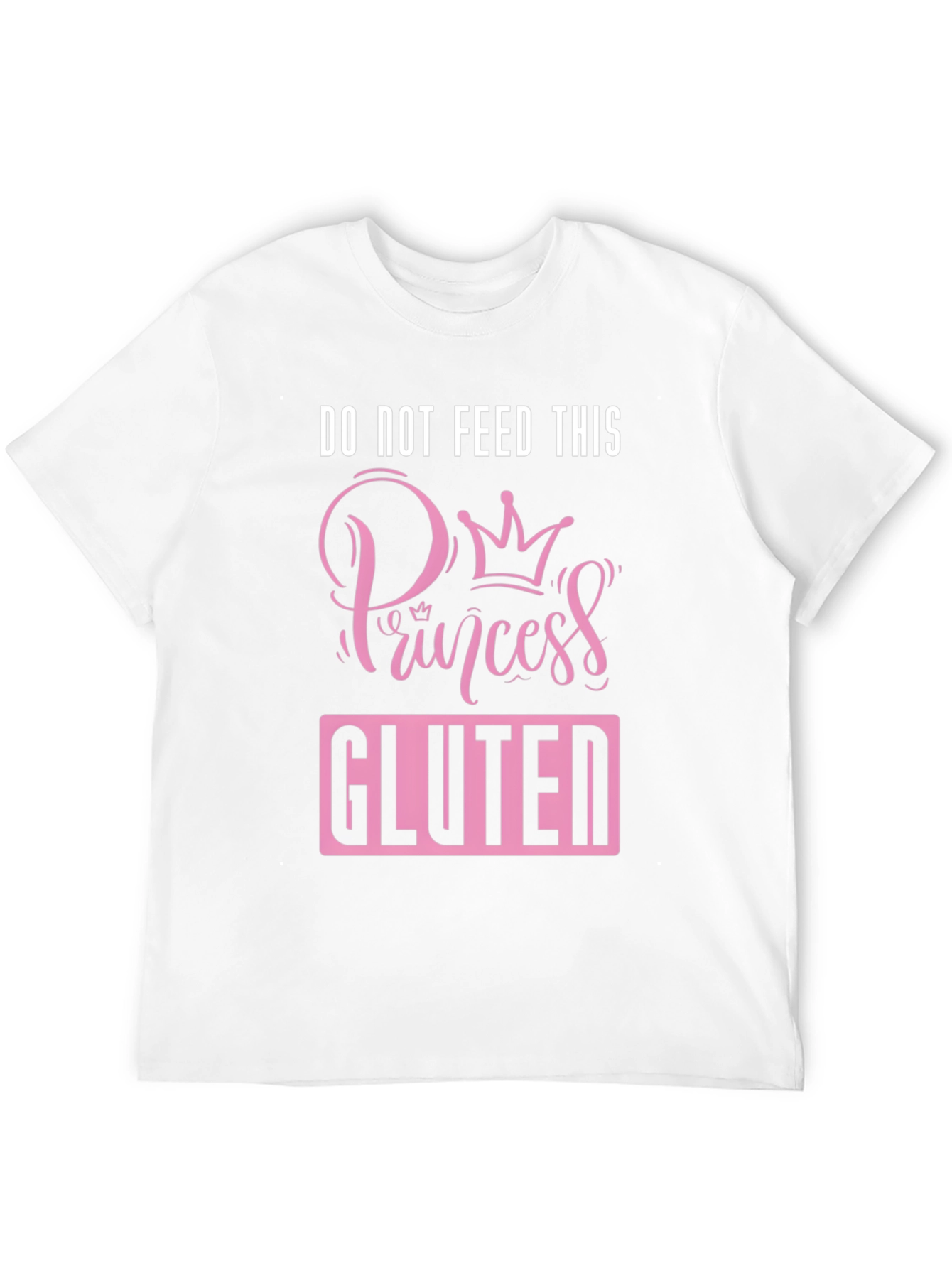 Do Not Feed This Princess Gluten Funny T-Shirt
