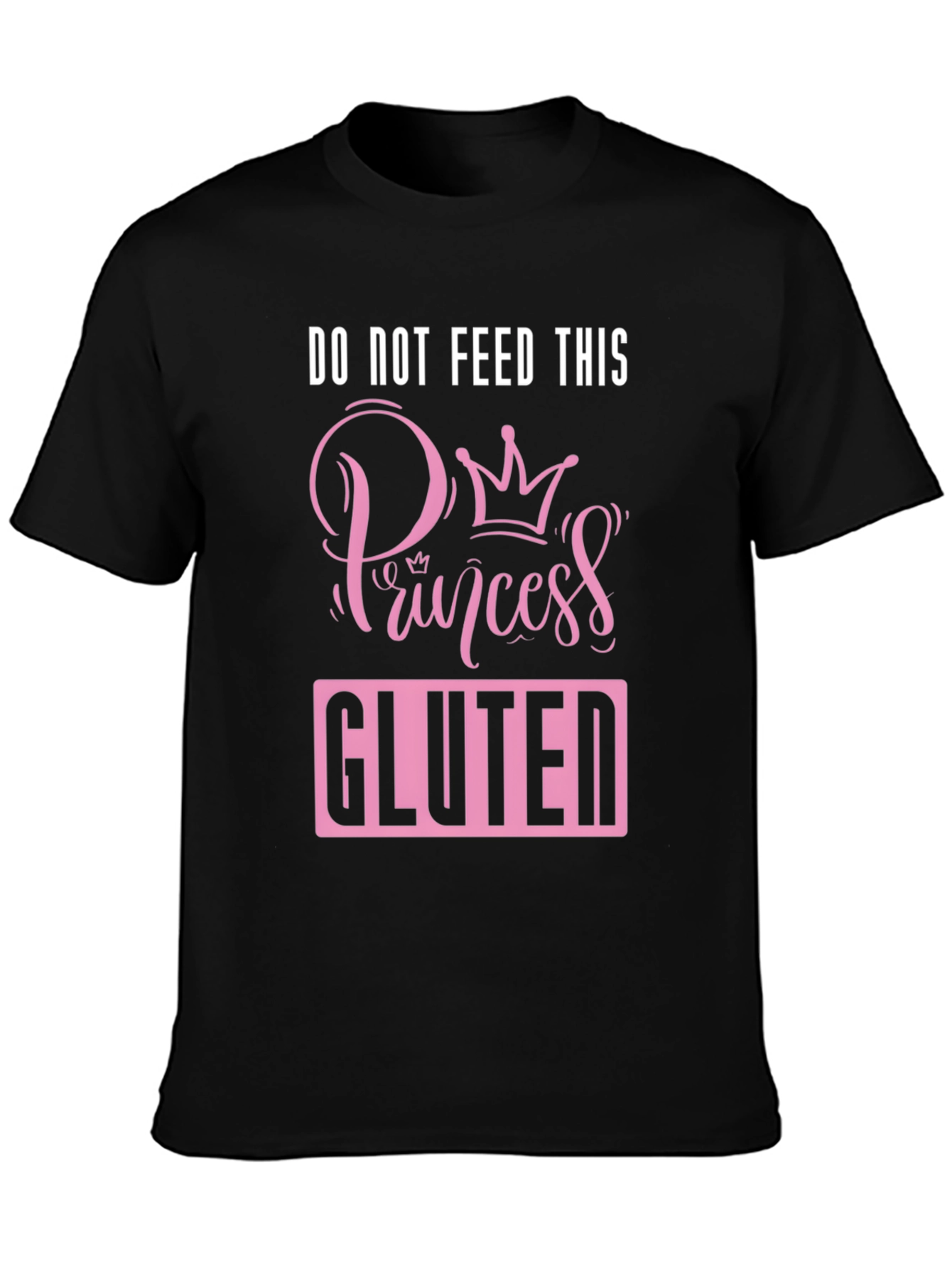 Do Not Feed This Princess Gluten Funny T-Shirt