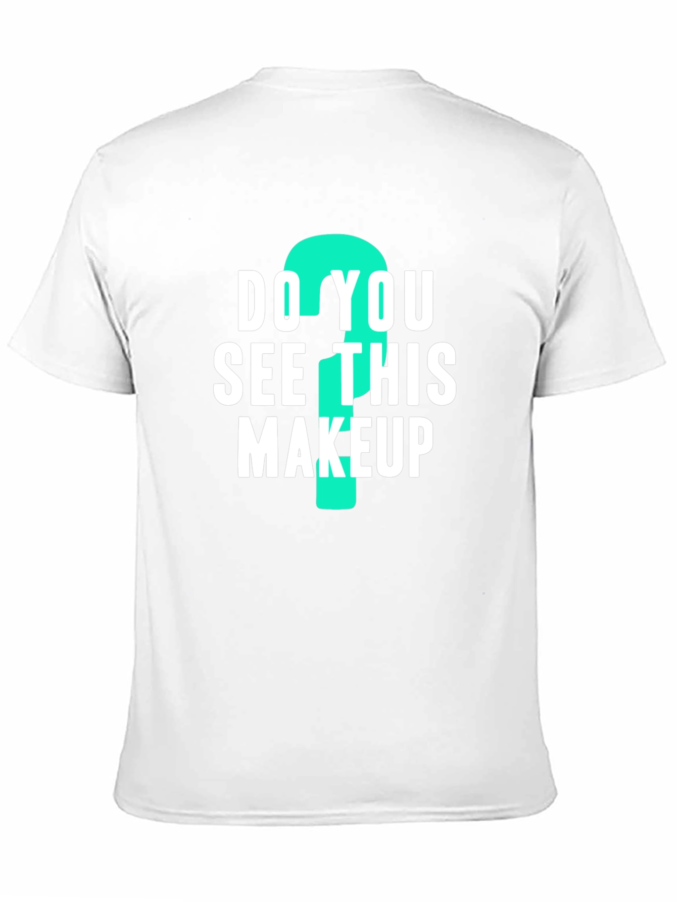 Do You See This Makeup? Graphic Tee