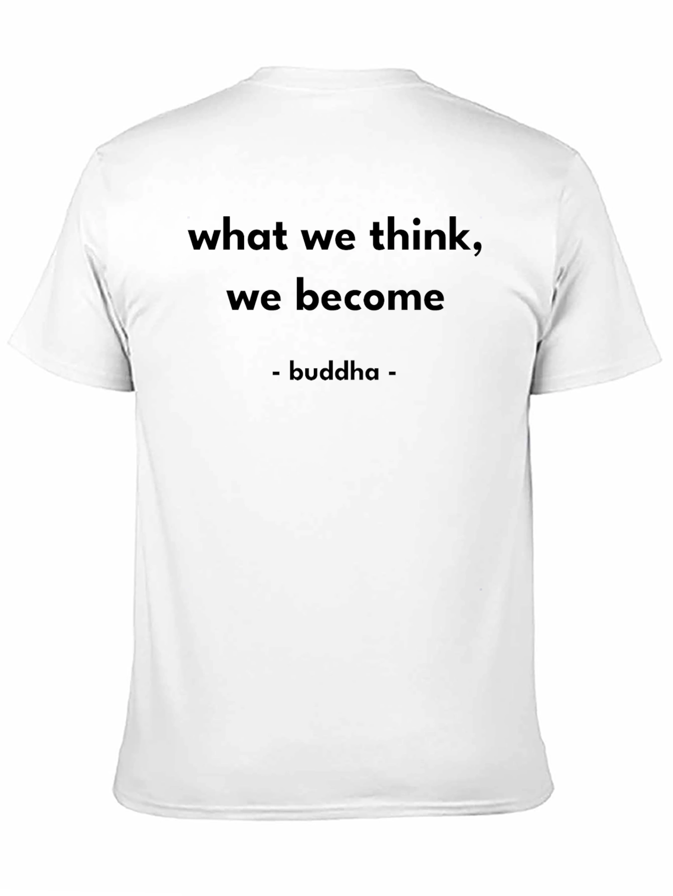 Buddha Quote T-Shirt - What We Think We Become