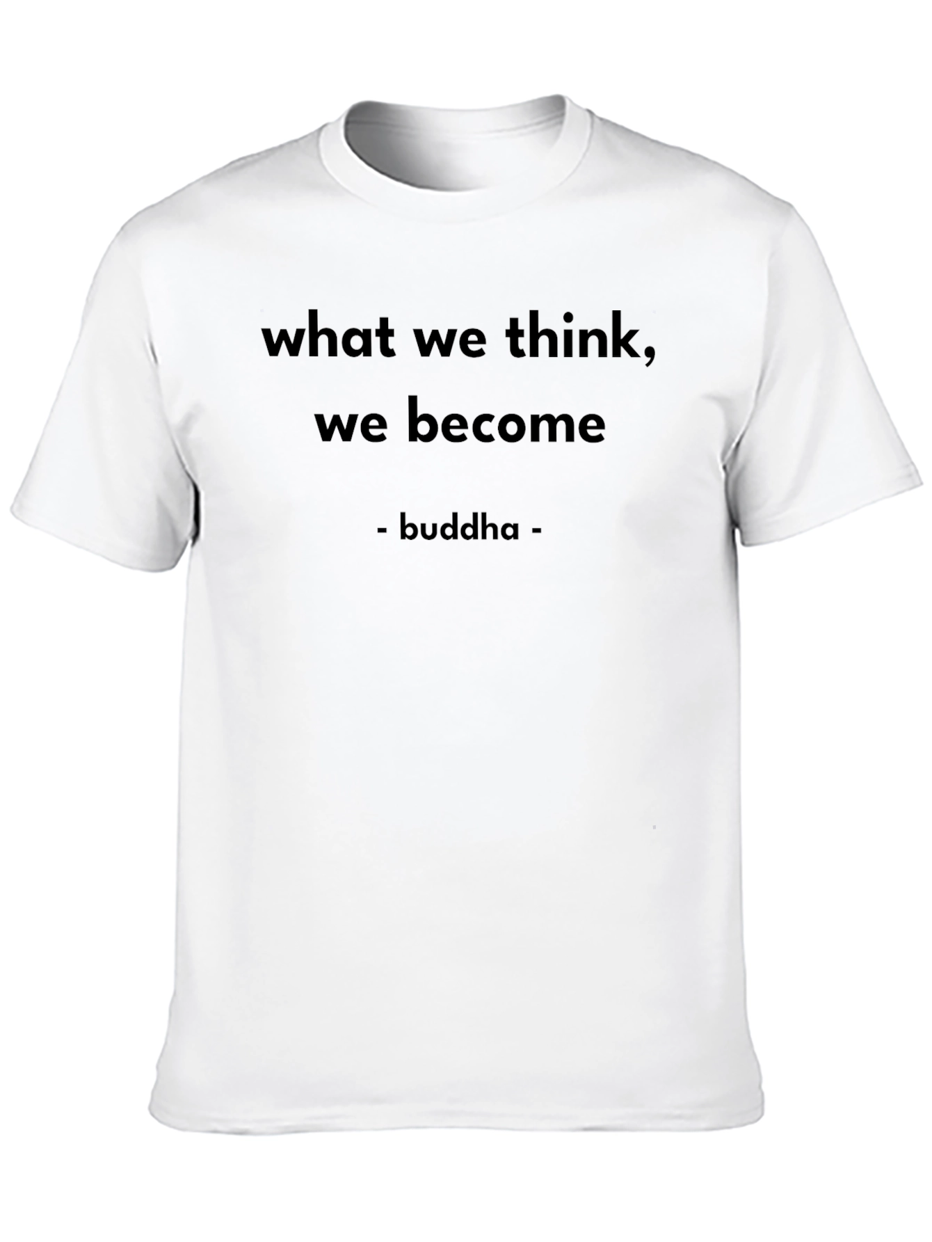 Buddha Quote T-Shirt - What We Think We Become
