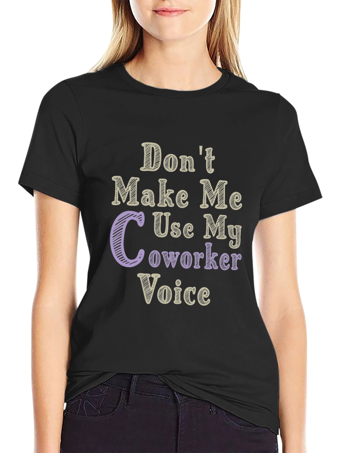 Dont Make Me Use My Coworker Voice T-Shirt