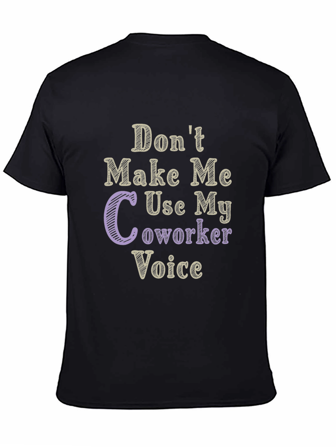 Dont Make Me Use My Coworker Voice T-Shirt