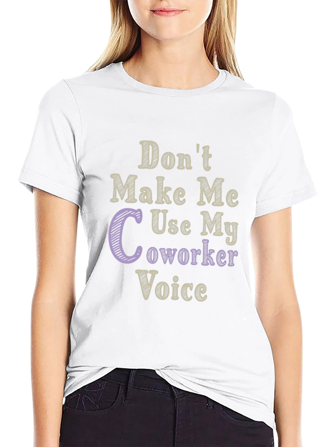Dont Make Me Use My Coworker Voice T-Shirt