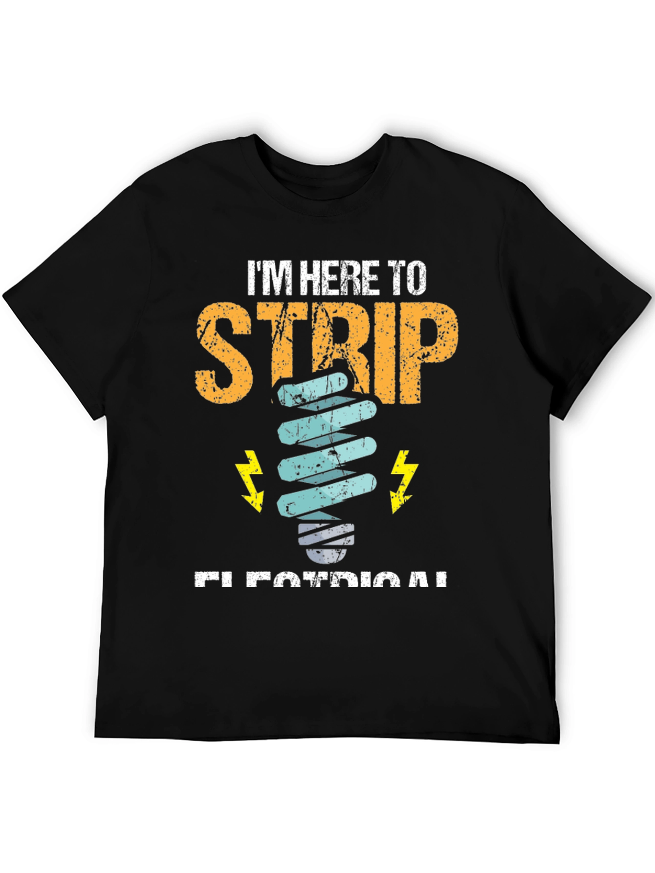 Electrician T-Shirt - Im Here to Strip Electrical