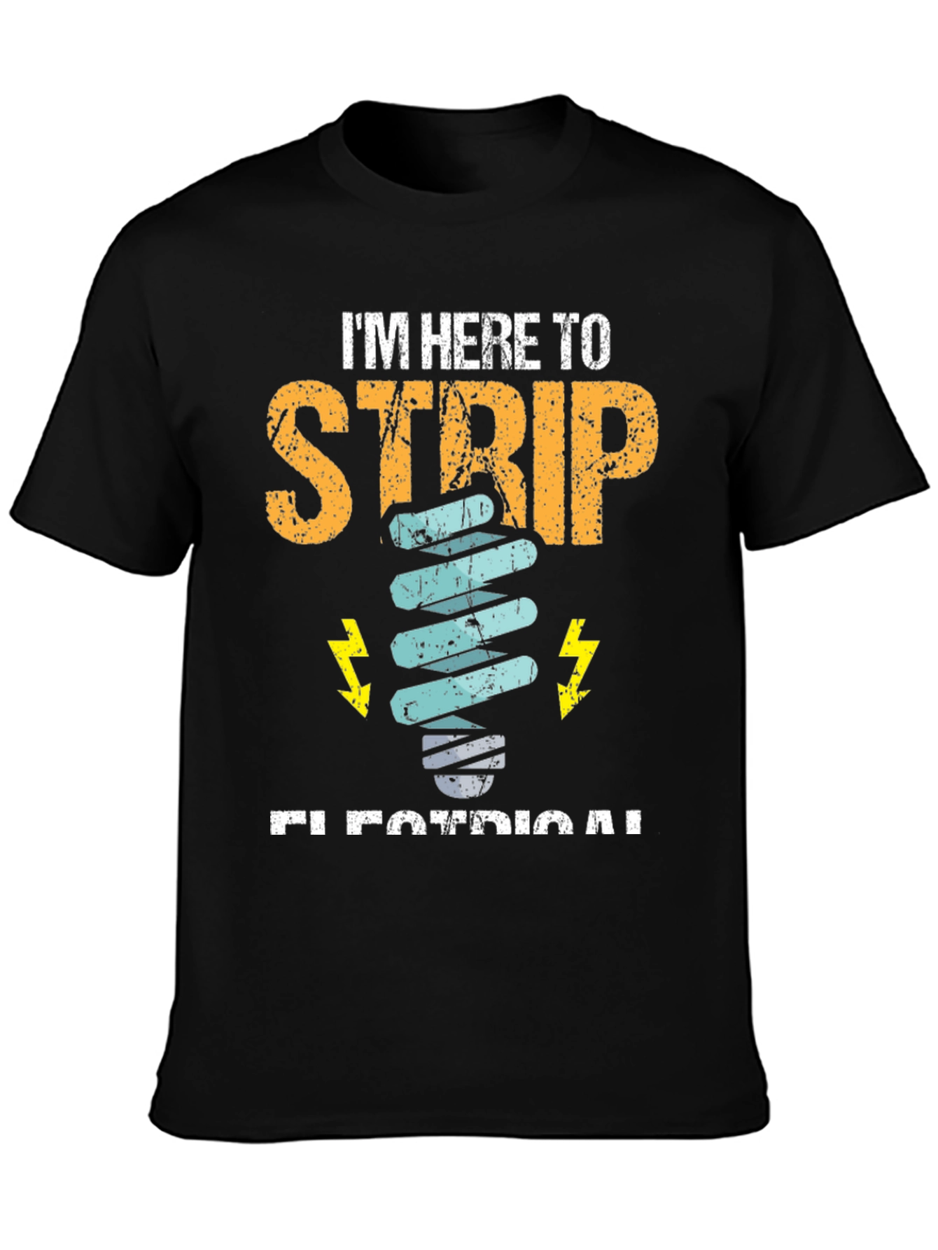 Electrician T-Shirt - Im Here to Strip Electrical