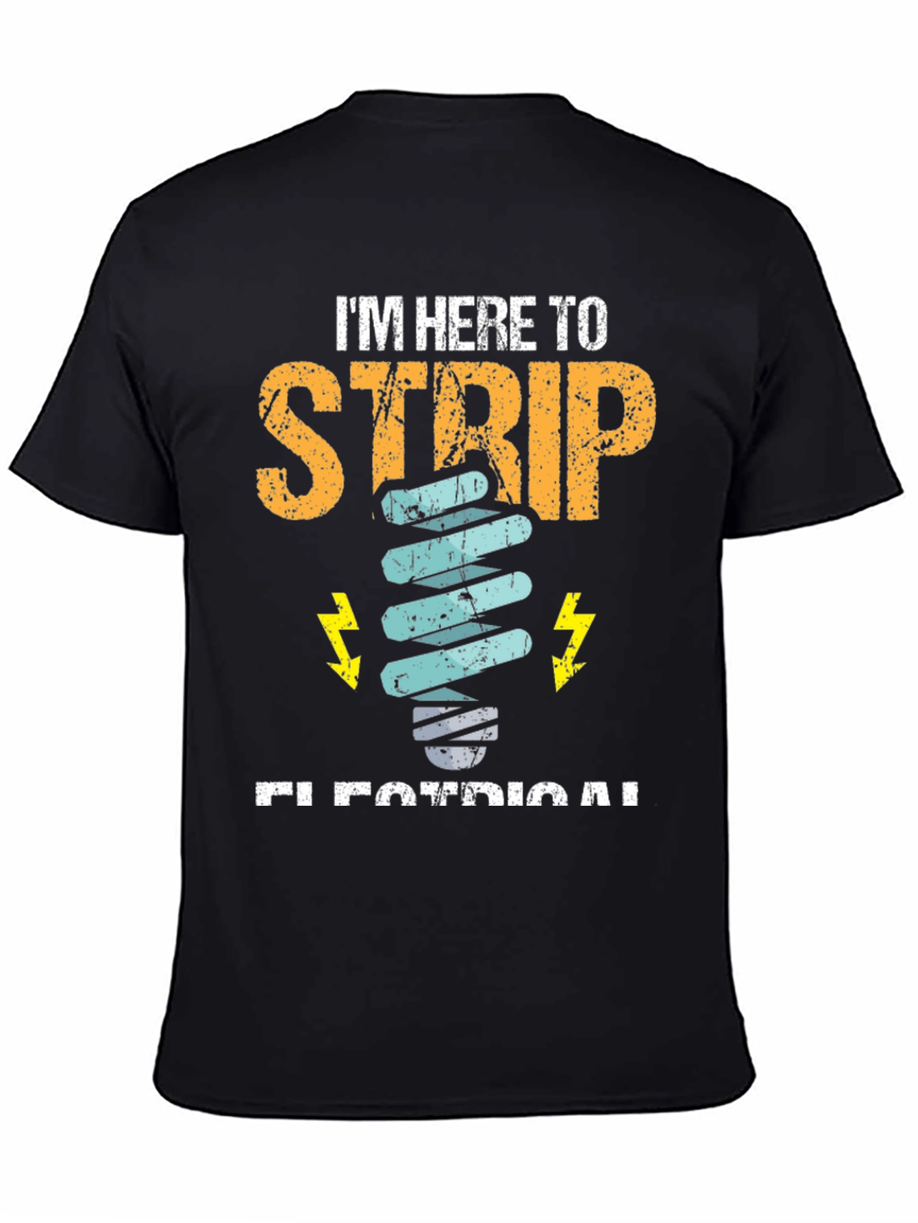 Electrician T-Shirt - Im Here to Strip Electrical