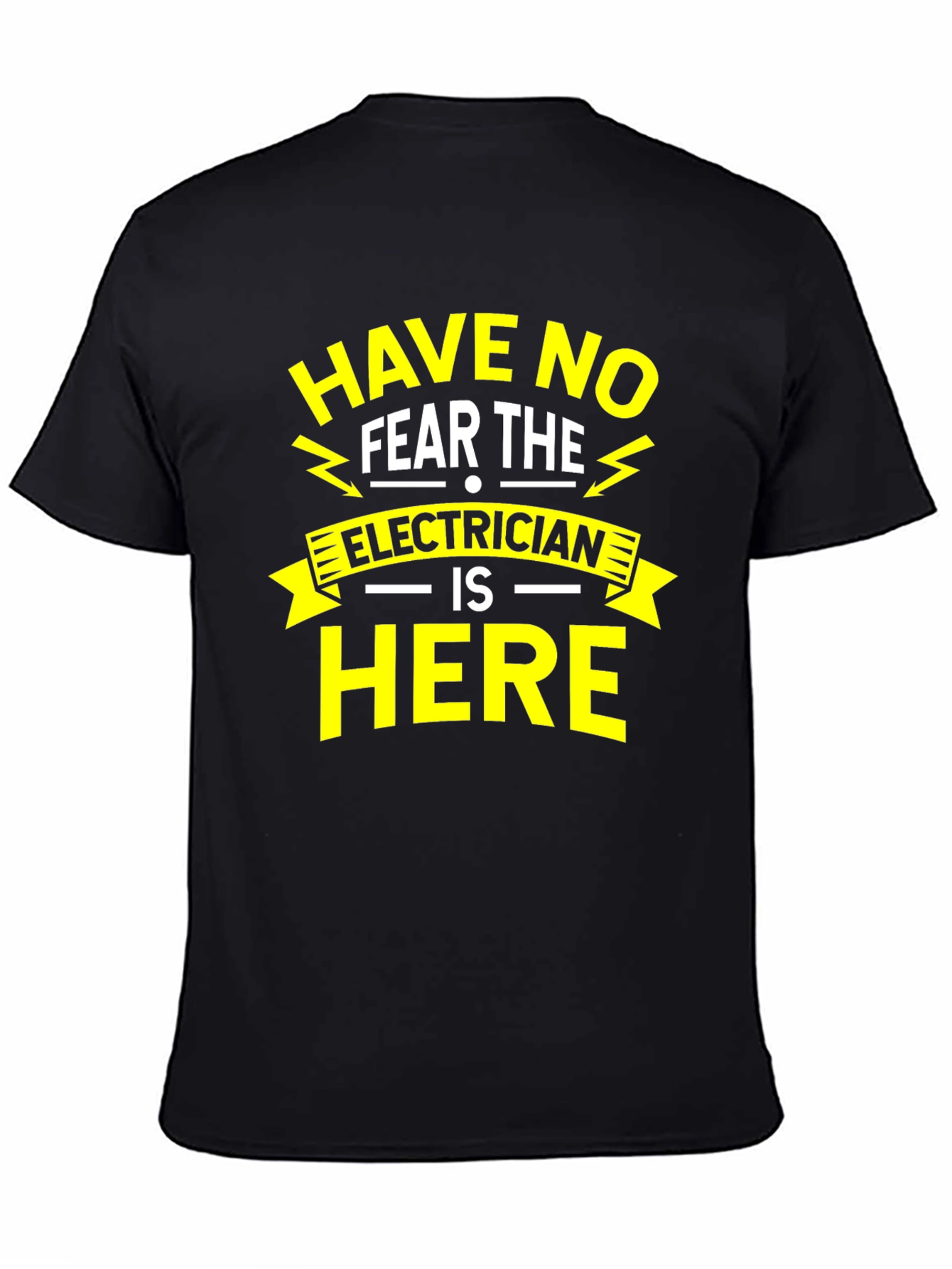 Electrician Humor T-Shirt - Have No Fear The Electrician Is Here