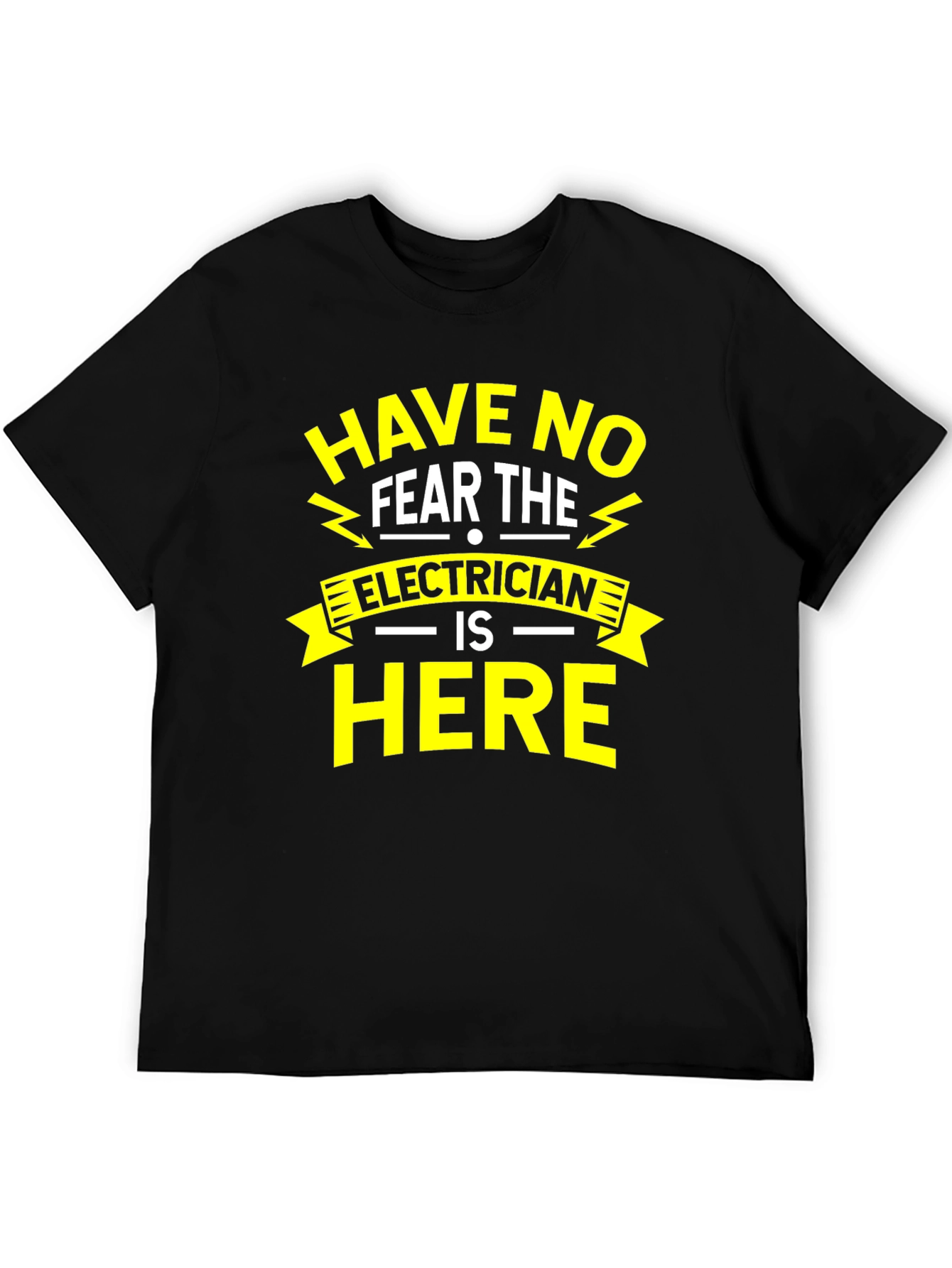 Electrician Humor T-Shirt - Have No Fear The Electrician Is Here