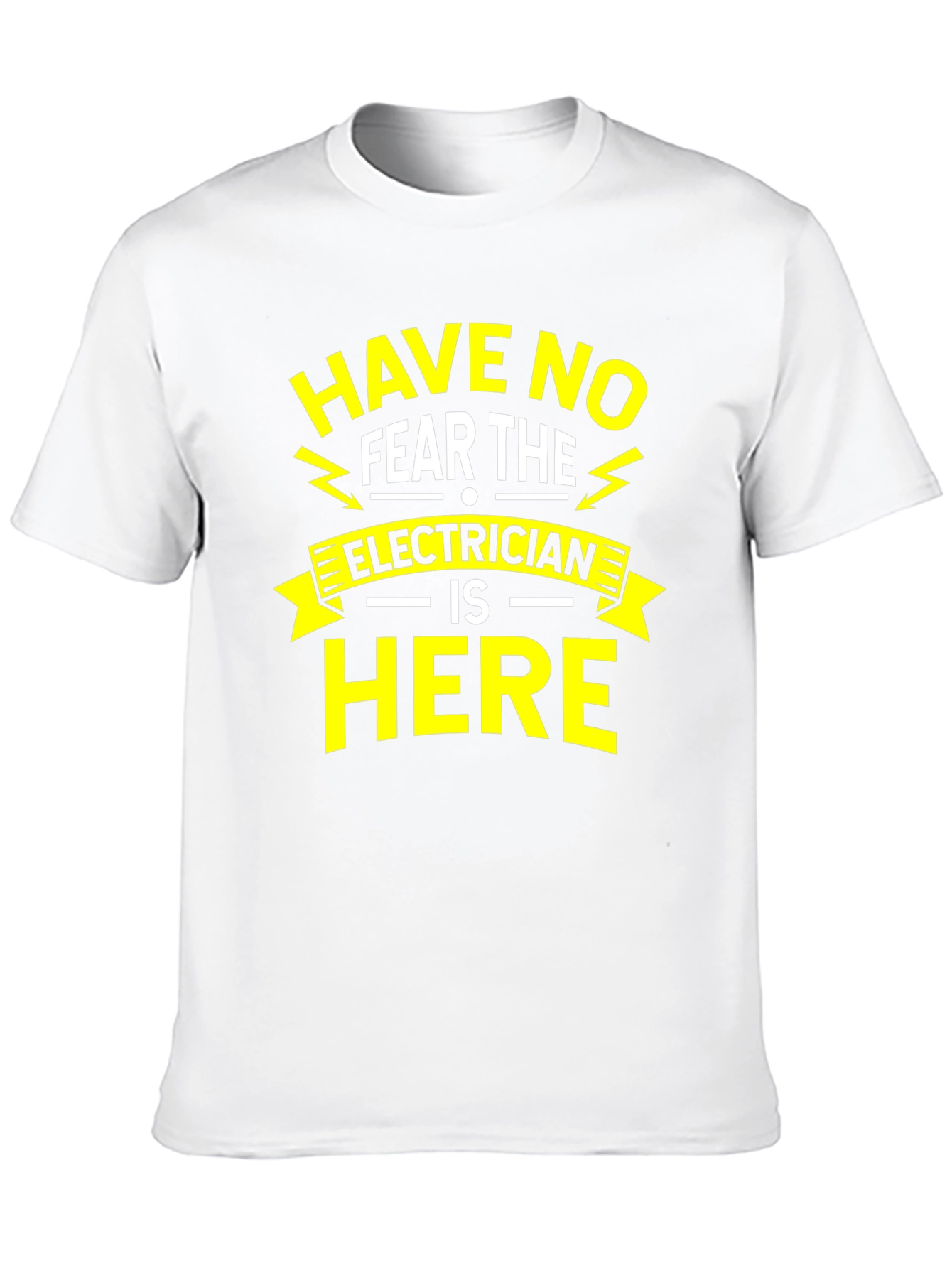 Electrician Humor T-Shirt - Have No Fear The Electrician Is Here