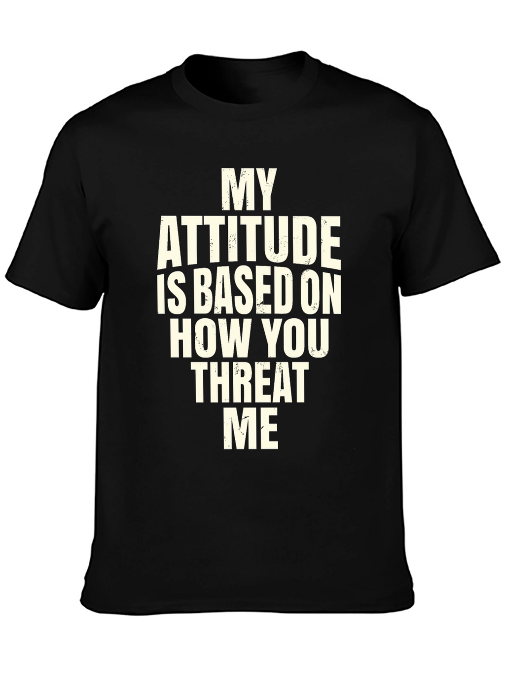Attitude Based On Threat T-Shirt