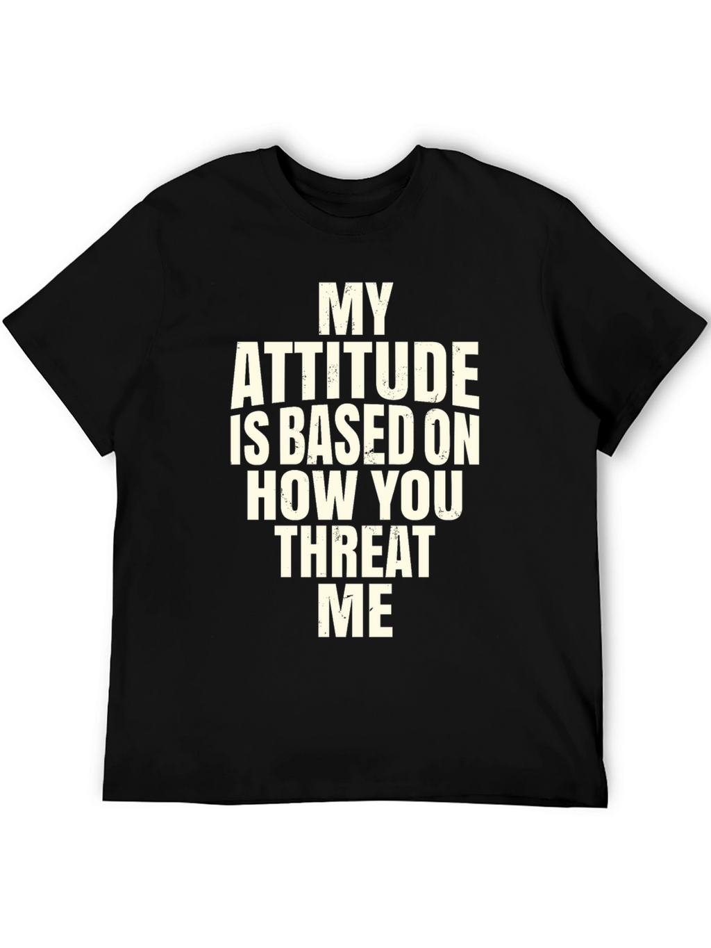 Attitude Based On Threat T-Shirt