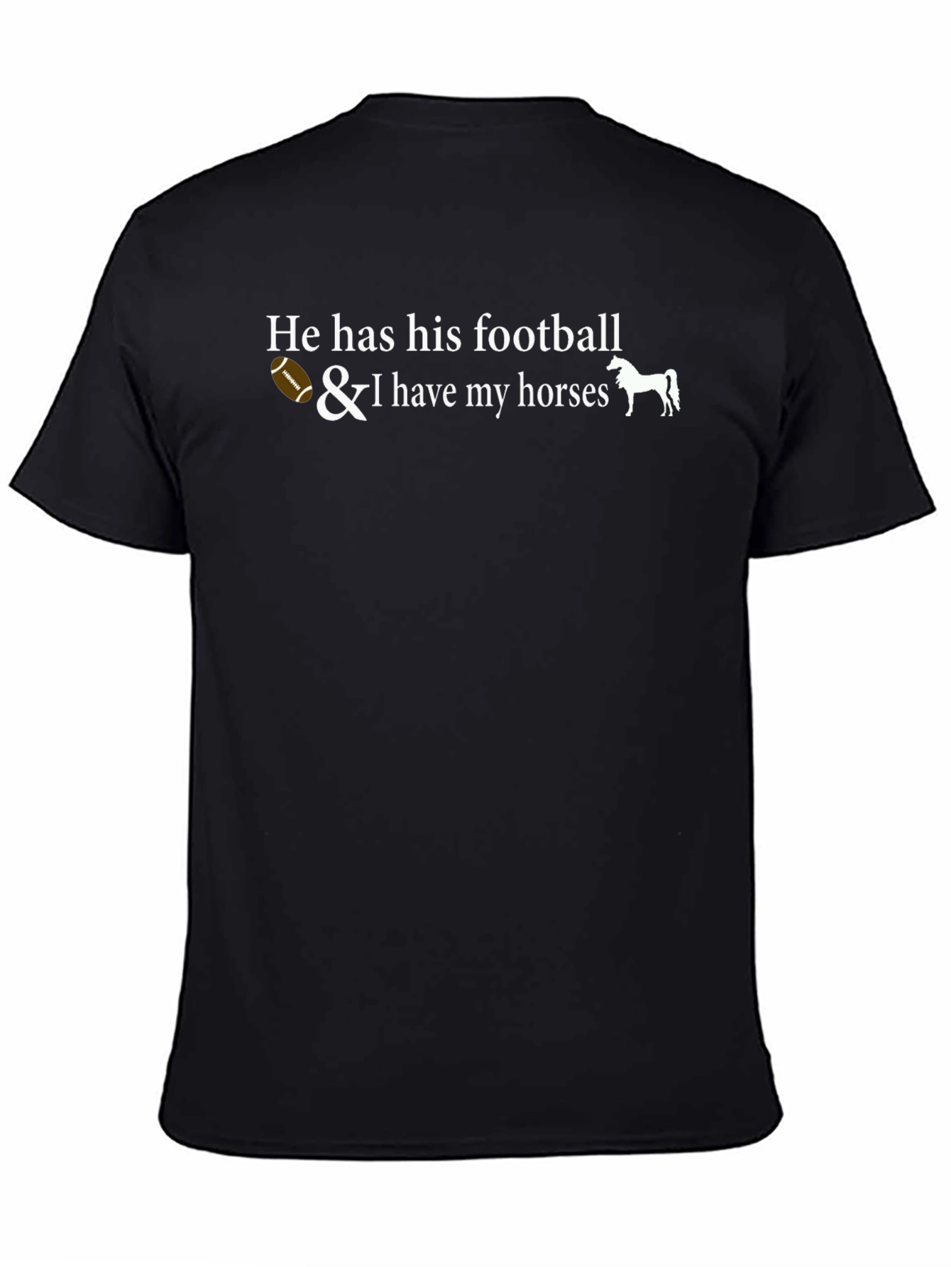 He Has His Football & I Have Horses Graphic Tee