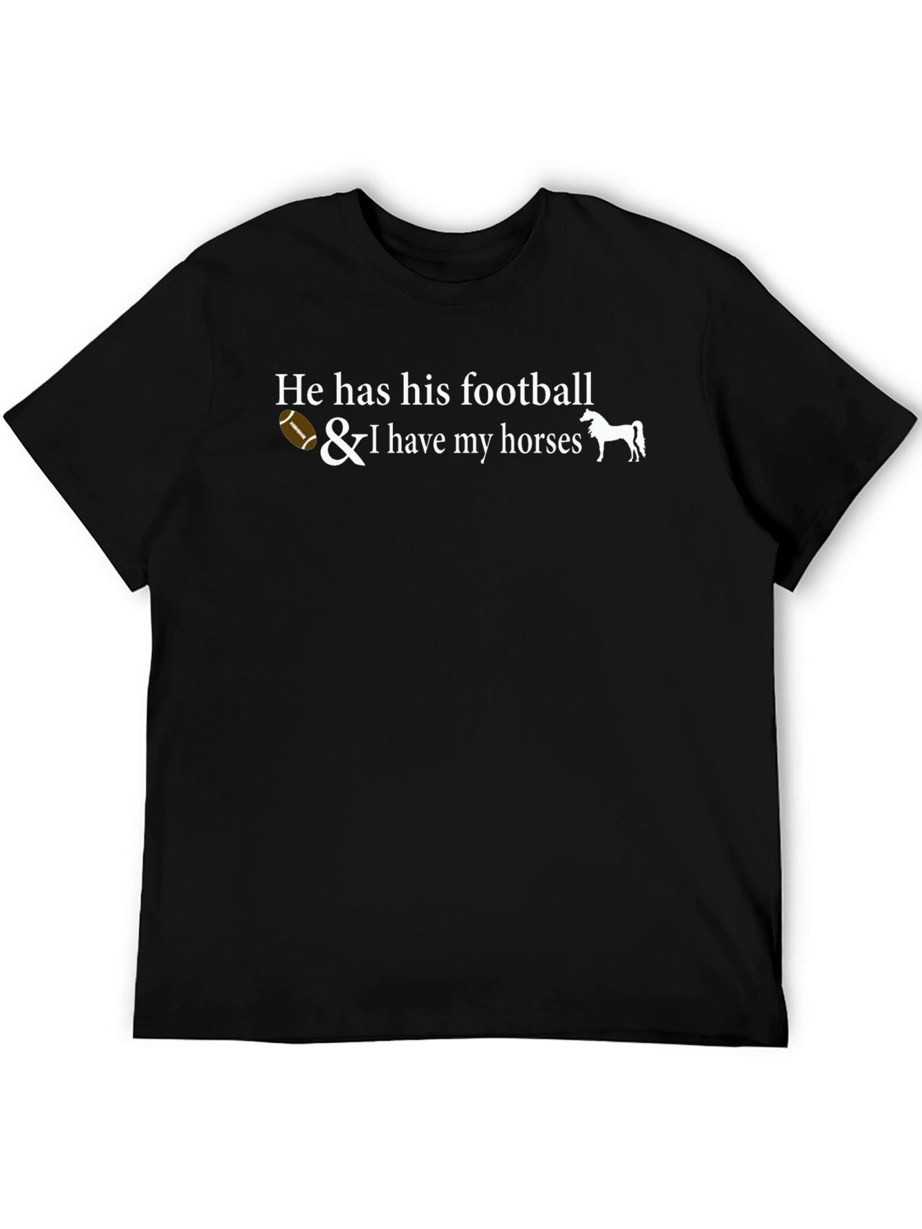He Has His Football & I Have Horses Graphic Tee