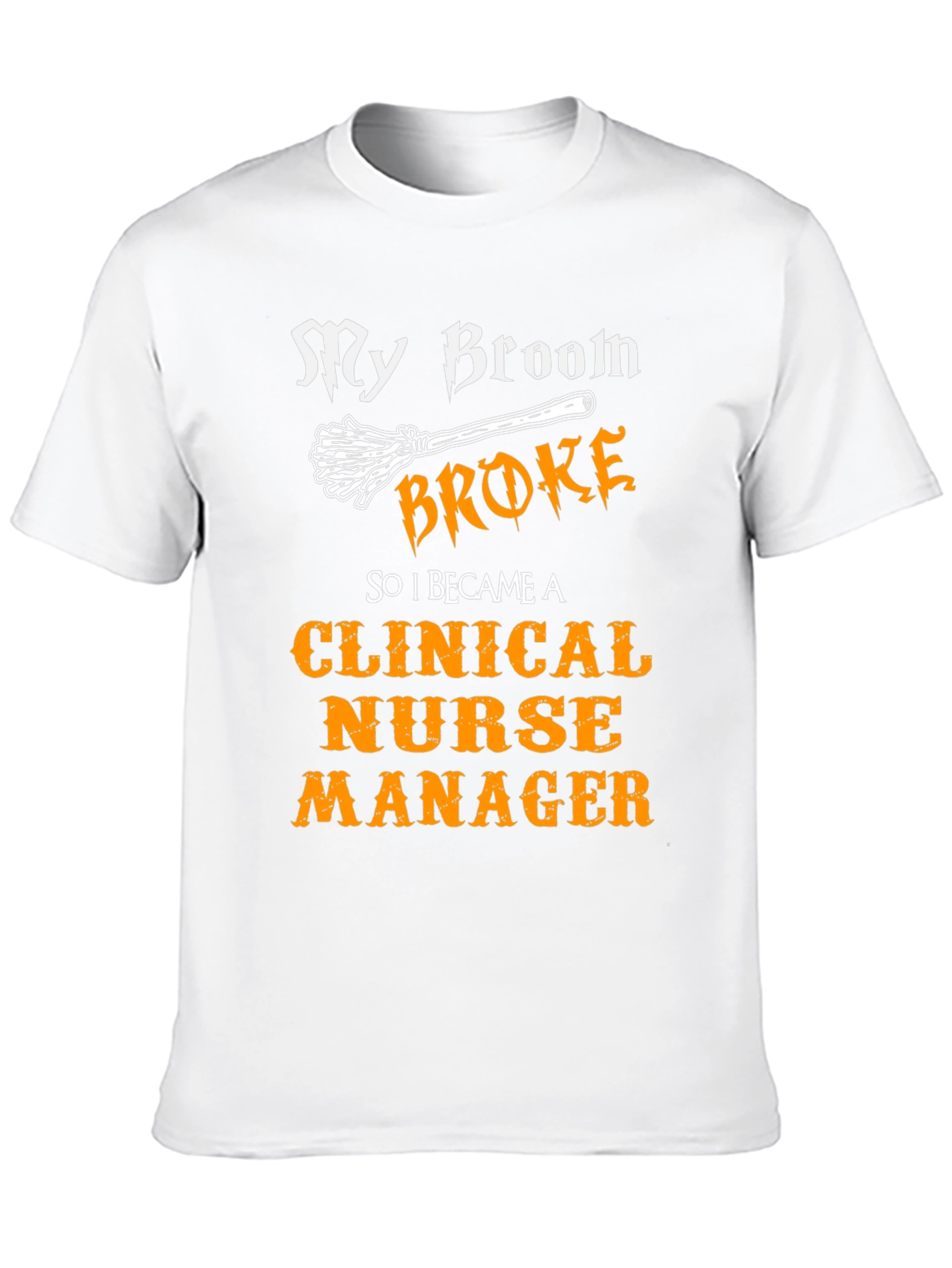 Clinical Nurse Manager T-Shirt - My Broom Broke