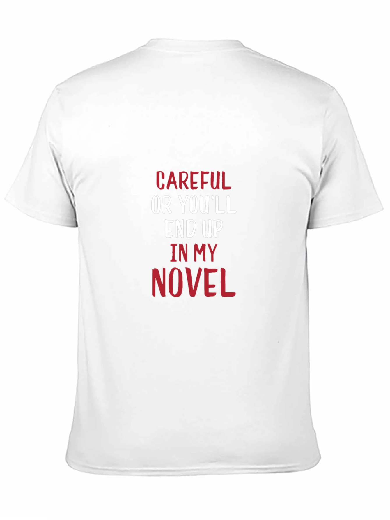 Careful Or Youll End Up In My Novel T-Shirt