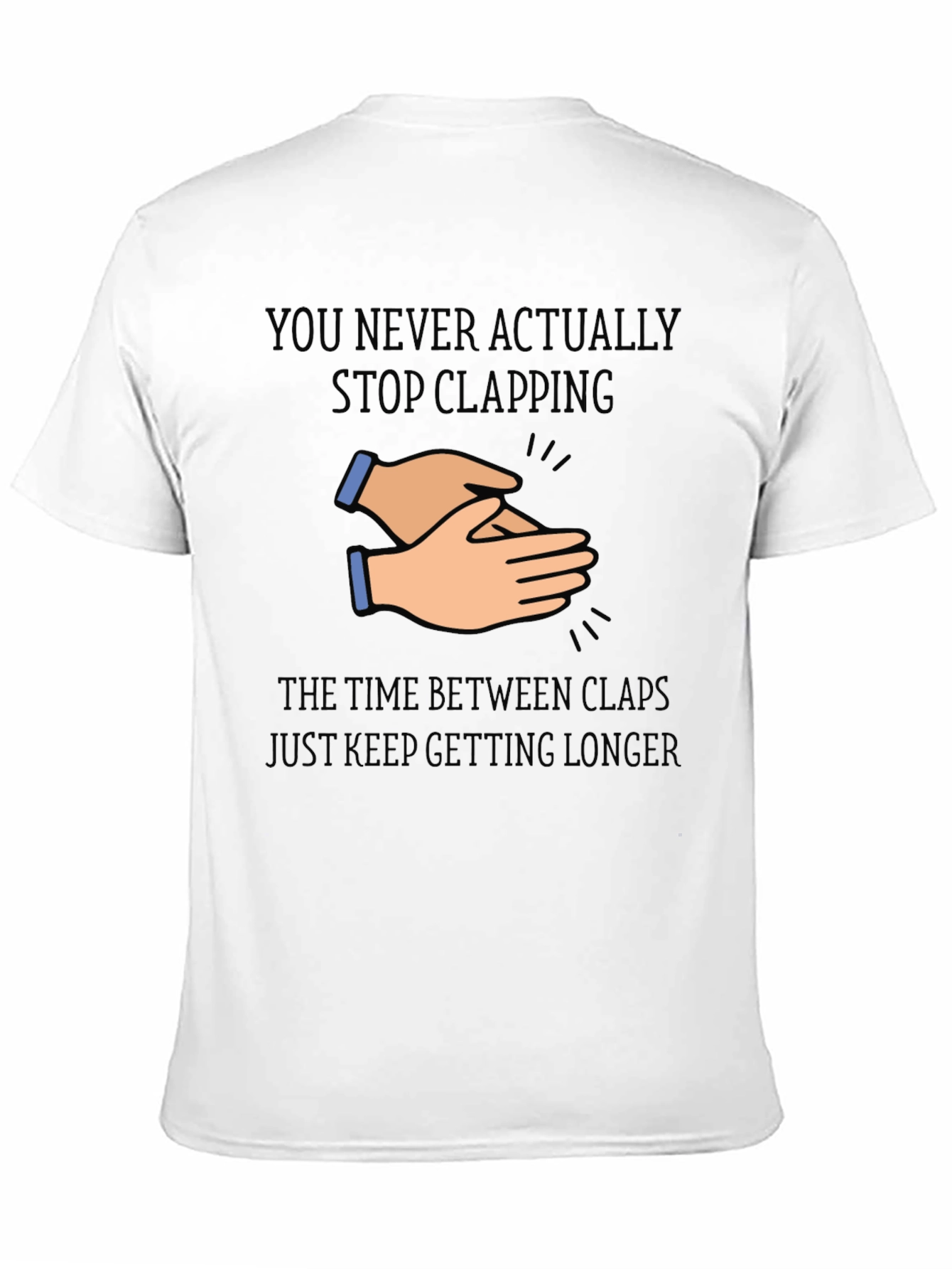 Clapping Hands Graphic T-Shirt - Never Stop Clapping