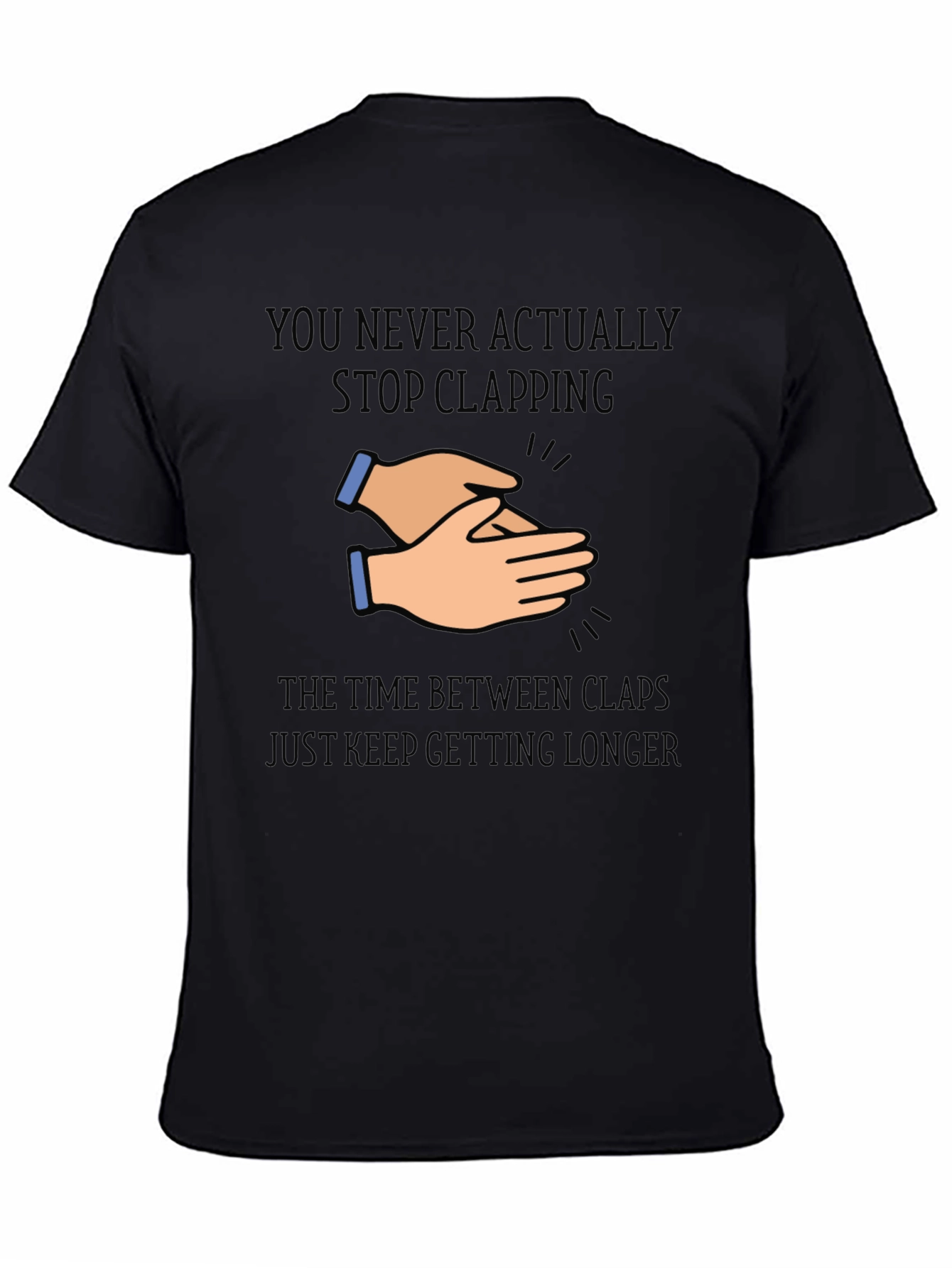Clapping Hands Graphic T-Shirt - Never Stop Clapping