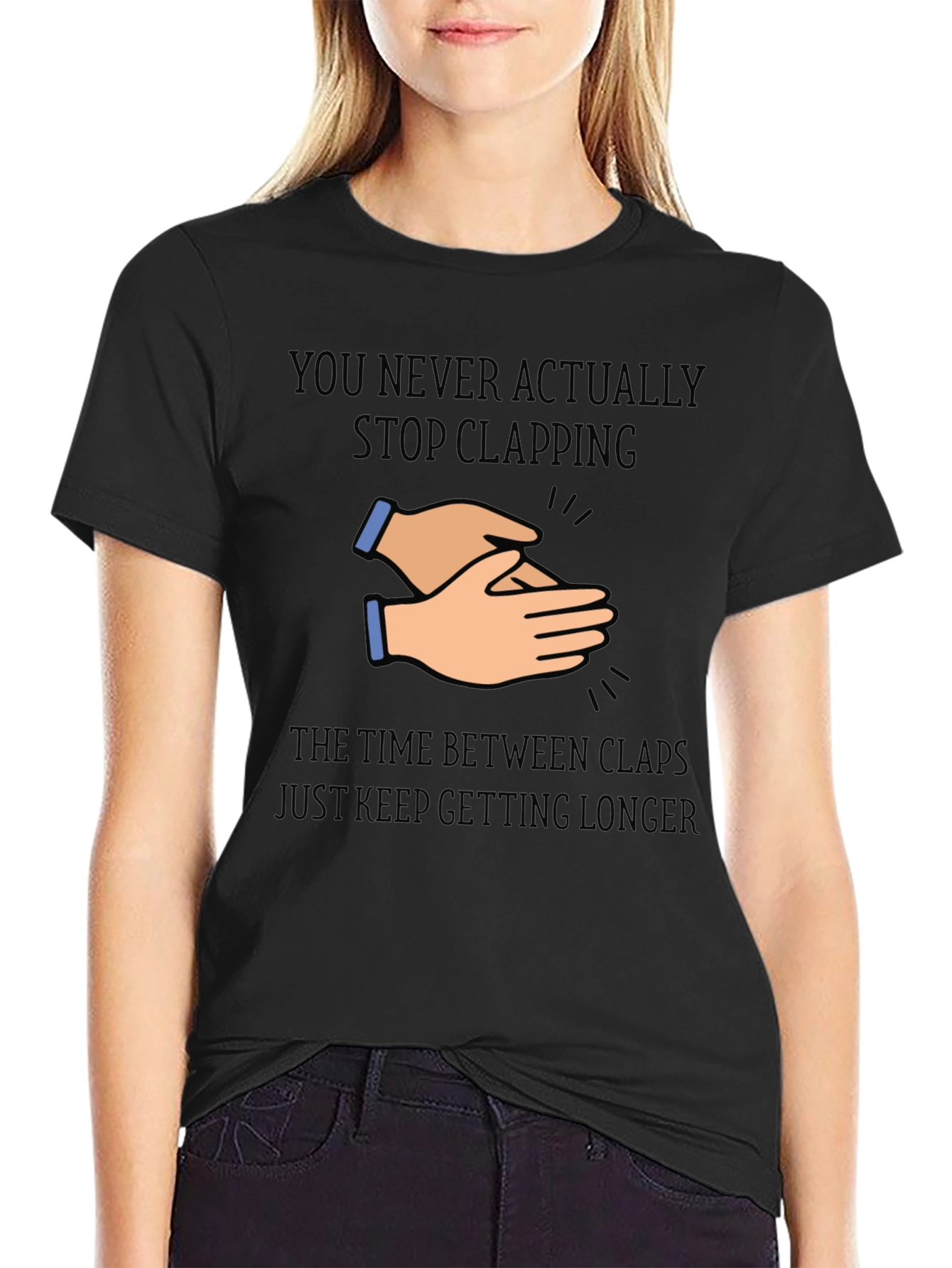 Clapping Hands Graphic T-Shirt - Never Stop Clapping
